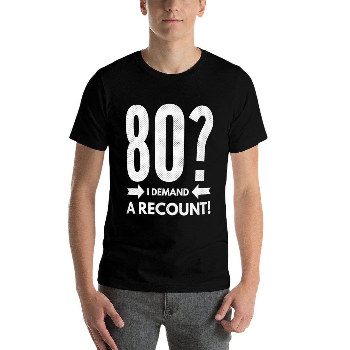 80 I Demand A Recount! Funny 80th Birthday Versatile T-Shirt