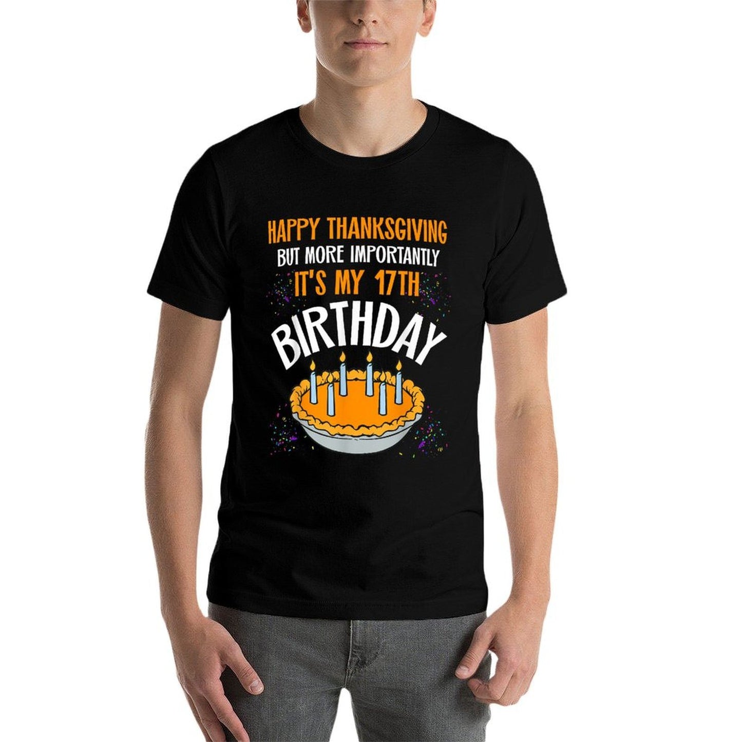 Happy Thanksgiving It's My 17th Birthday Pumpkin Pie  Cotton T-Shirt
