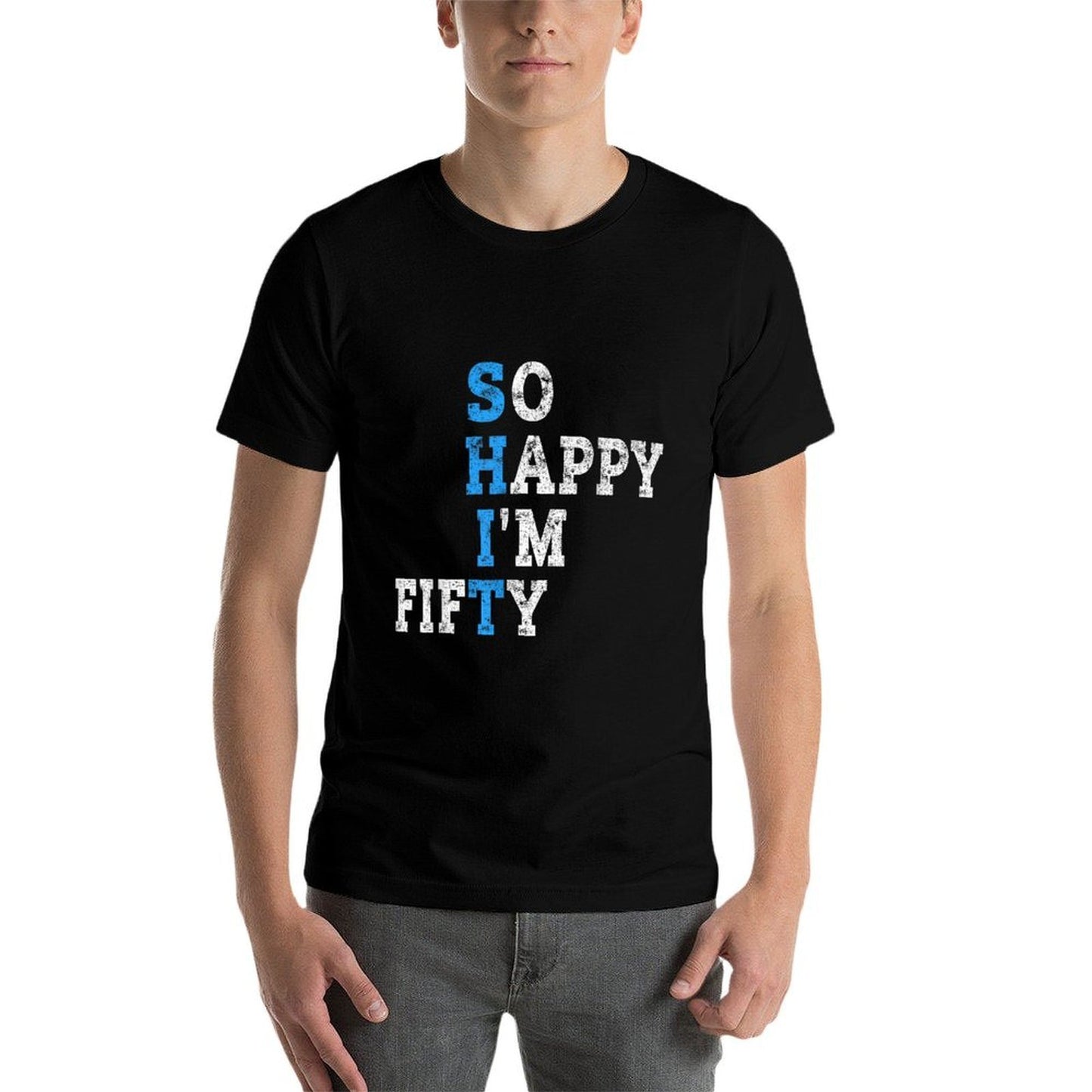 So Happy I'm Fifty Sarcastic 50 Year Old Funny 50th Birthday  Moisture-wicking T-Shirt