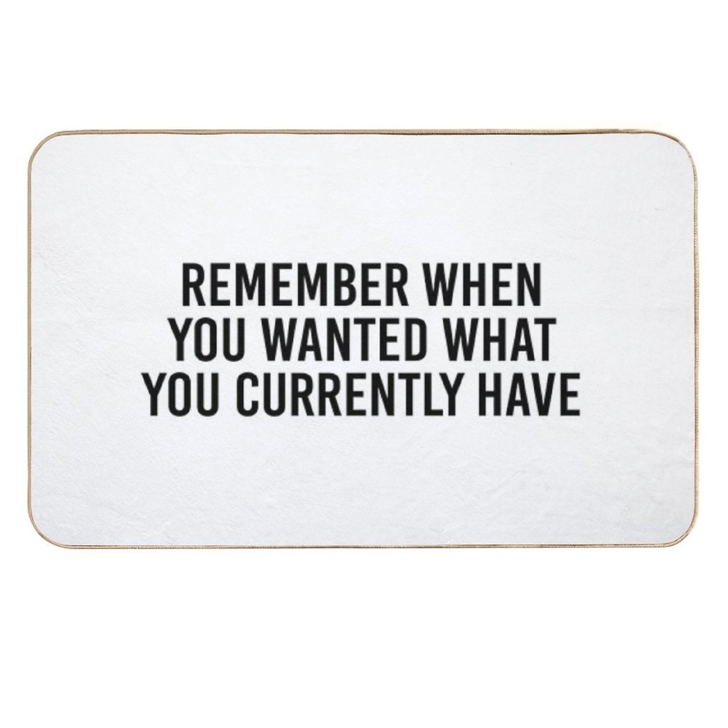 Remember When You Wanted What You Currently Have Stain-Proof Bath Mat