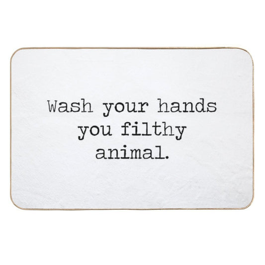 Wash Your Hands You Filthy Animal  Rapid-Drying Bath Mat