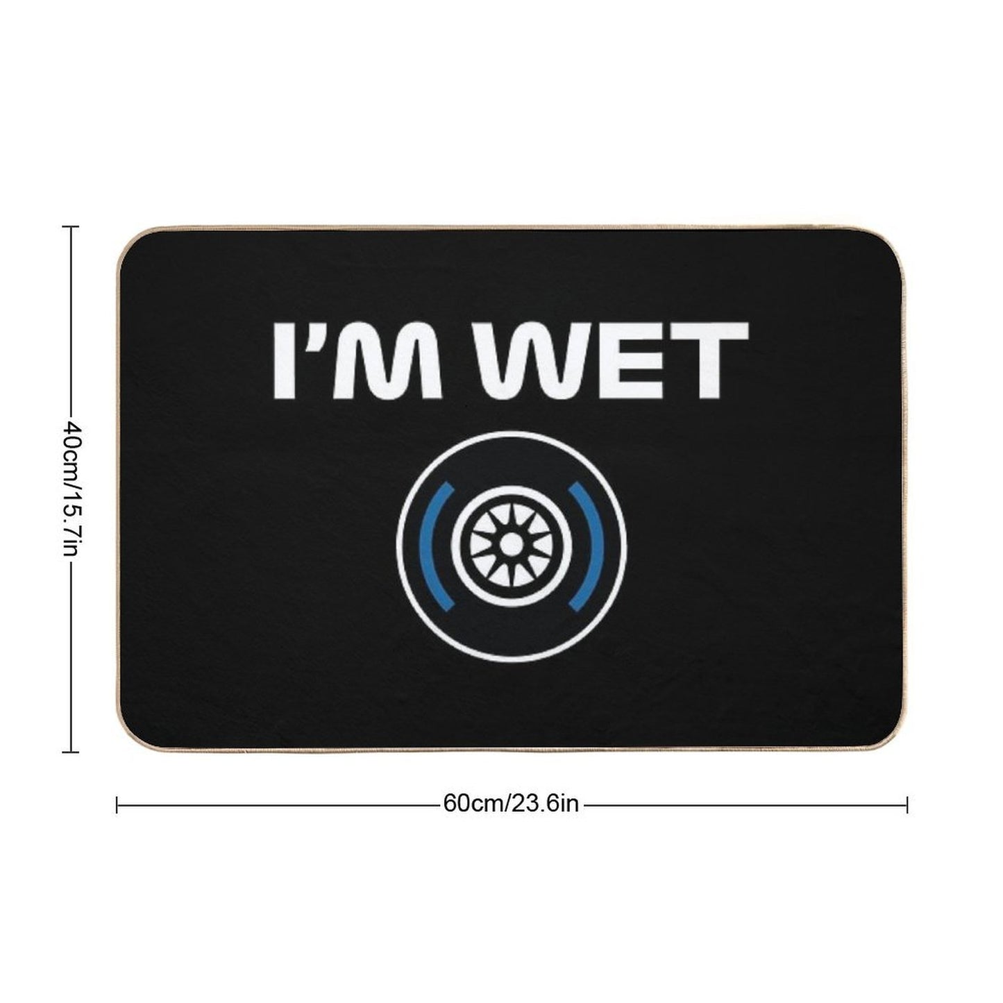 Funny Design I'm Wet (Wet Tyre Design - WhiteBlack BG) Repositionable Bath Mat