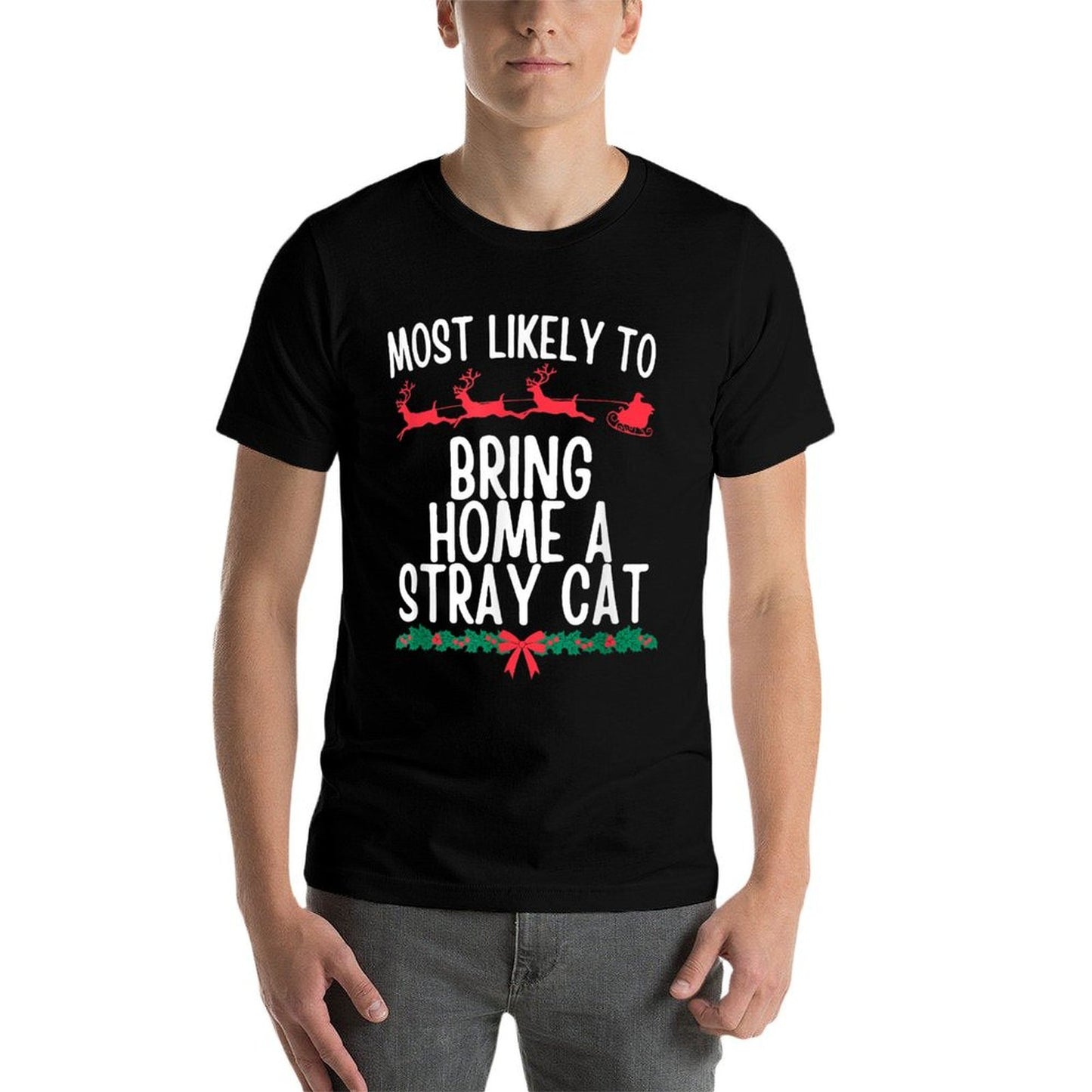 Most Likely Bring Home Stray Cat Matching Christmas Family  Durable T-Shirt