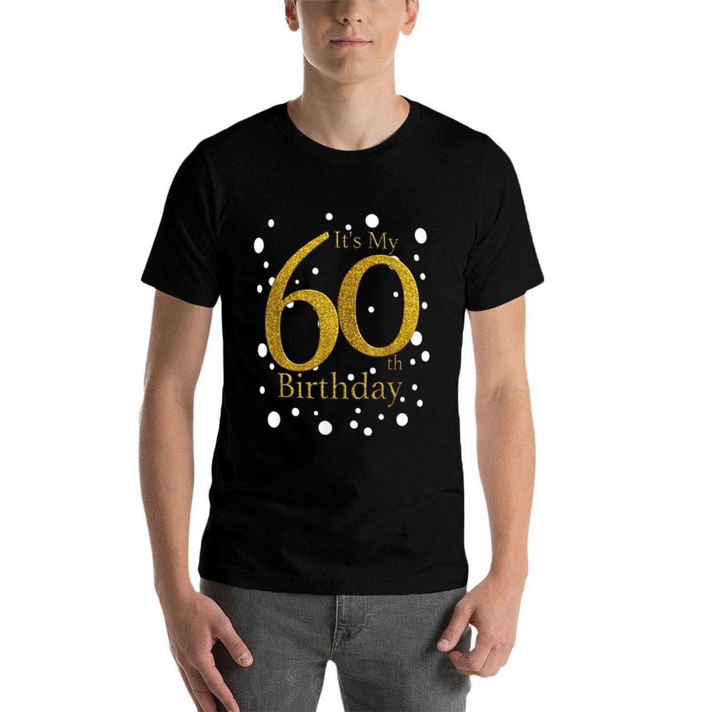Its My 60th Birthday Funny Happy 60 Year Old Birthday Durable T-Shirt