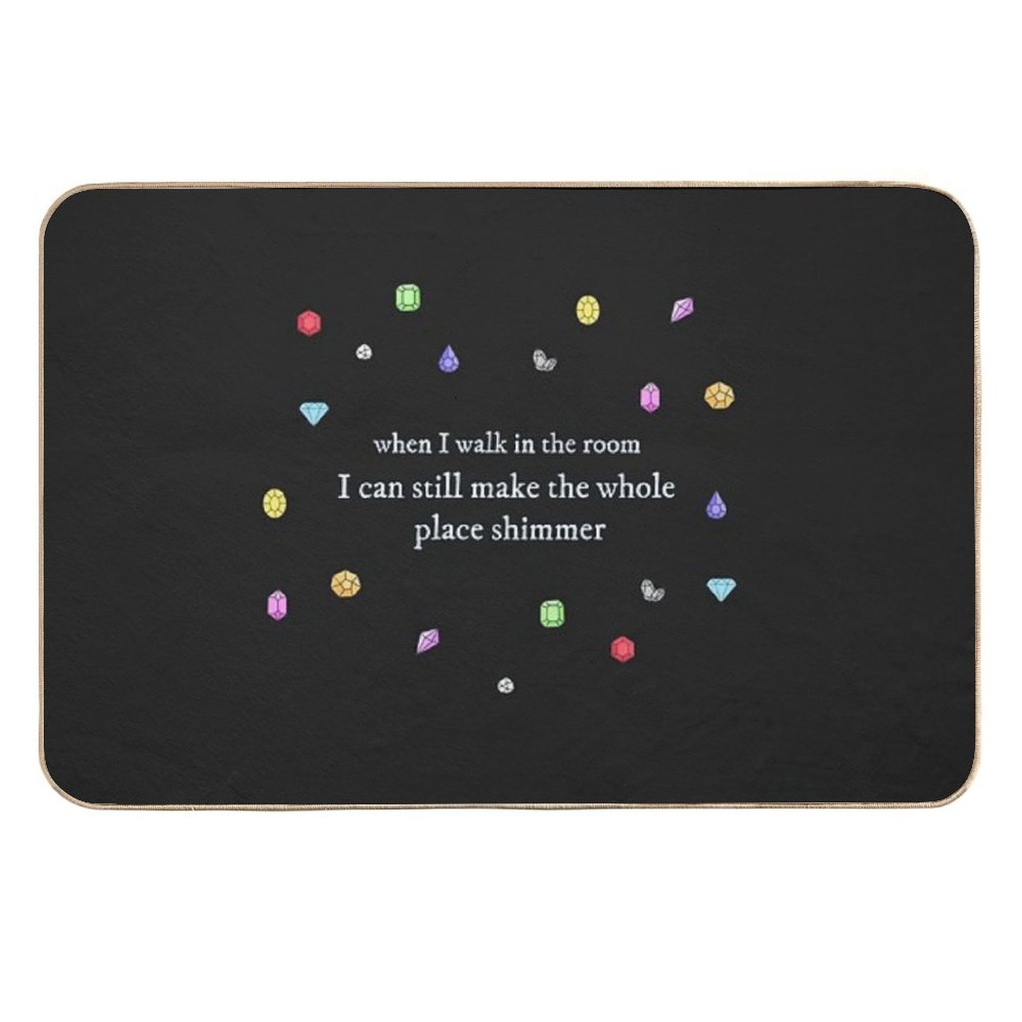 I Can Still Make The Whole Place Shimmer Long-Lasting Bath Mat