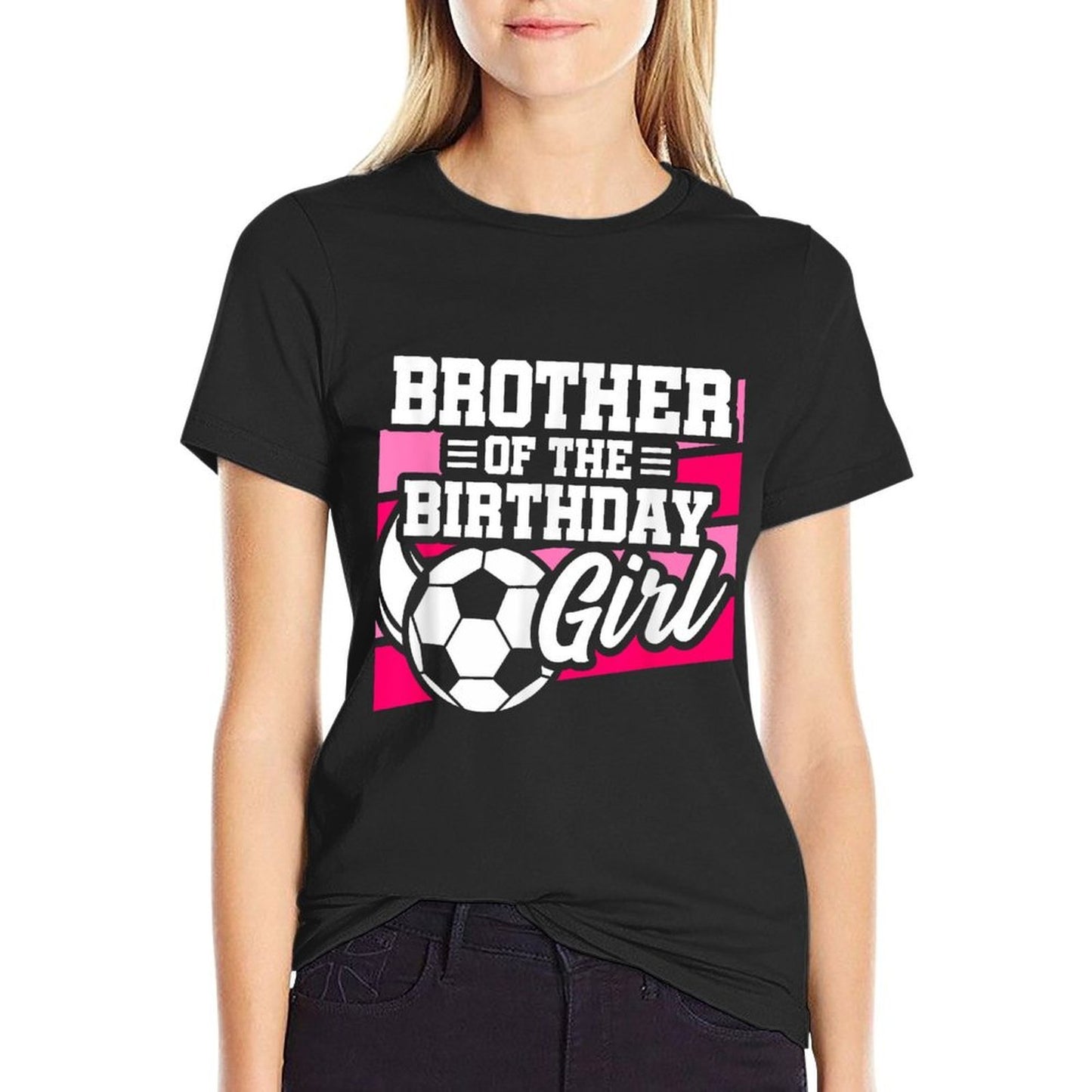 Soccer Birthday - Birthday Brother - Girls Soccer Birthday Affordable Price T-Shirt