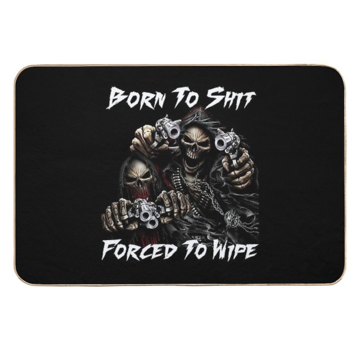 Born To Shit Forced To Wipe 2 Funny Skull Badass Skeleton with Guns Meme Odorless Bath Mat