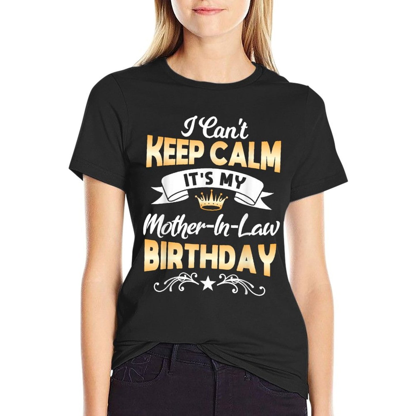 Its My Mother-in-Law Birthday I Cant Keep Calm Party Cotton T-Shirt