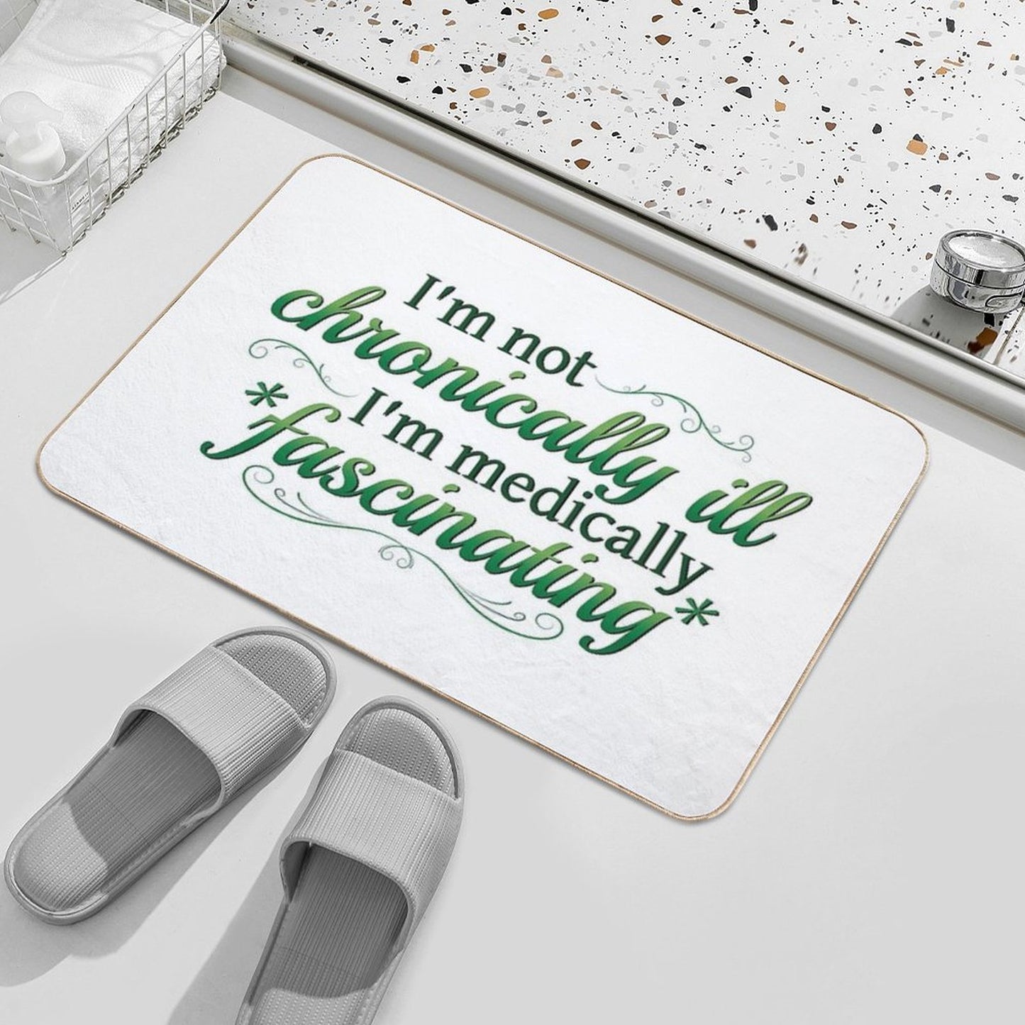 I'm Not Chronically Ill, I'm Medically Fascinating - GreenWhite Durable Bath Mat