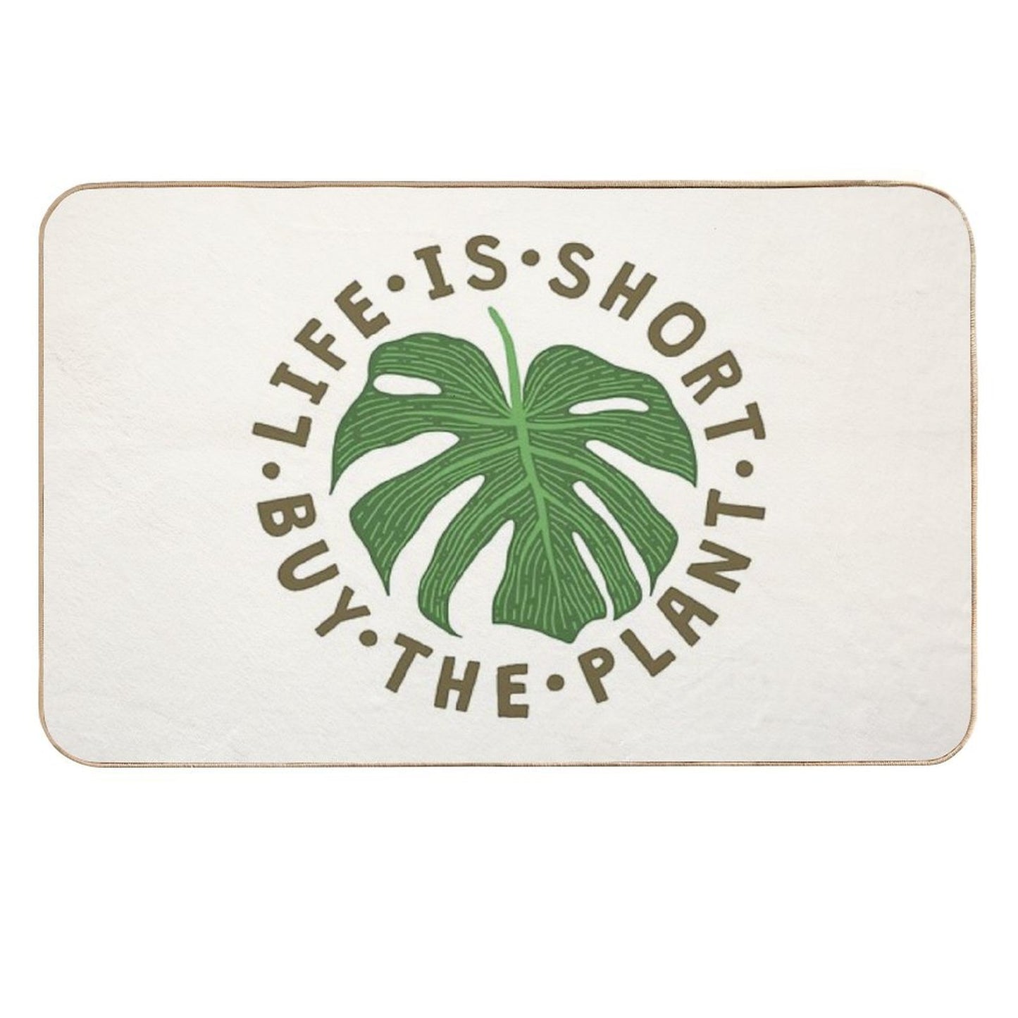 Life Is Short Buy The Plant. Repositionable Bath Mat
