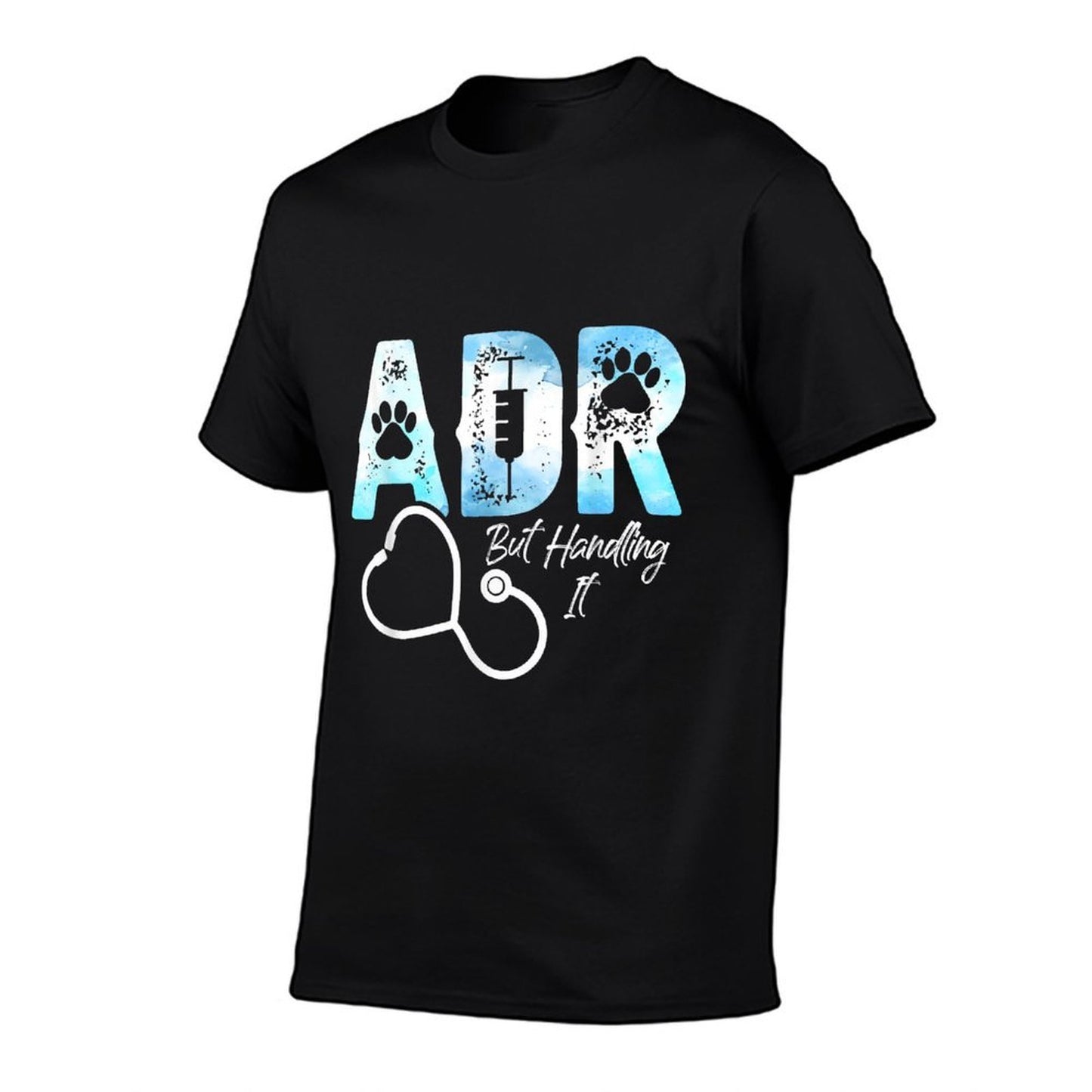 ADR But Handling It Funny Veterinary Veterinarian Vet Tech Graphic-printed T-Shirt