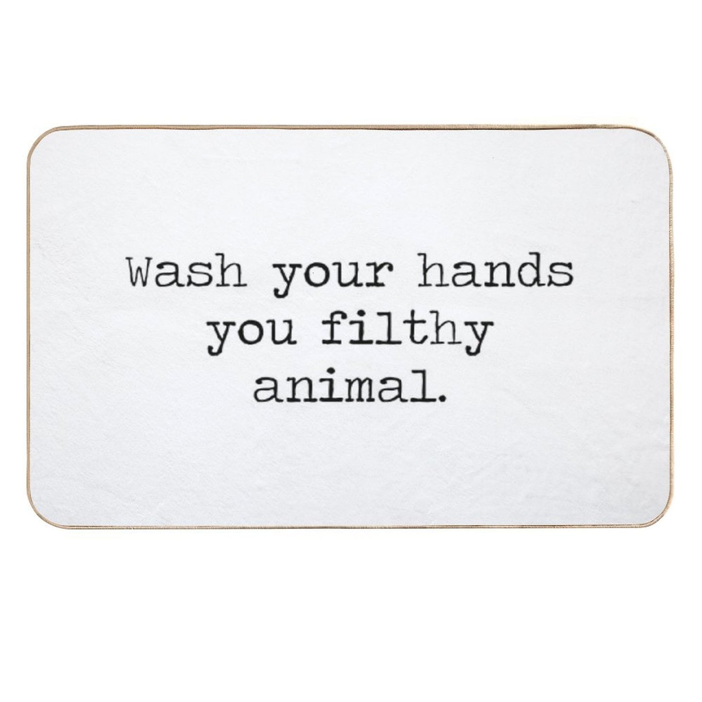 Wash Your Hands You Filthy Animal Rapid-Drying Bath Mat