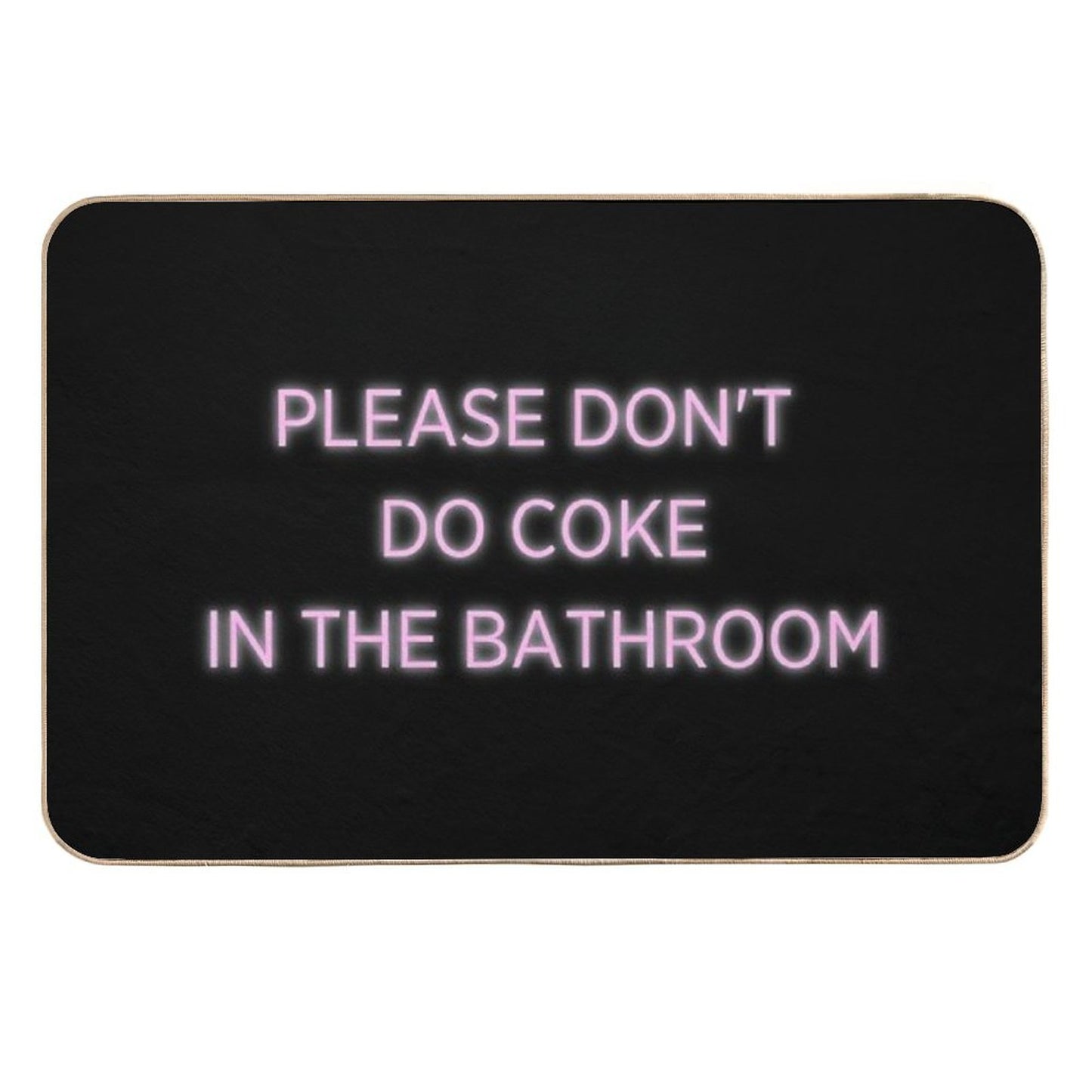 Please Don't Do Coke in The Bathroom Absorbent Bath Mat