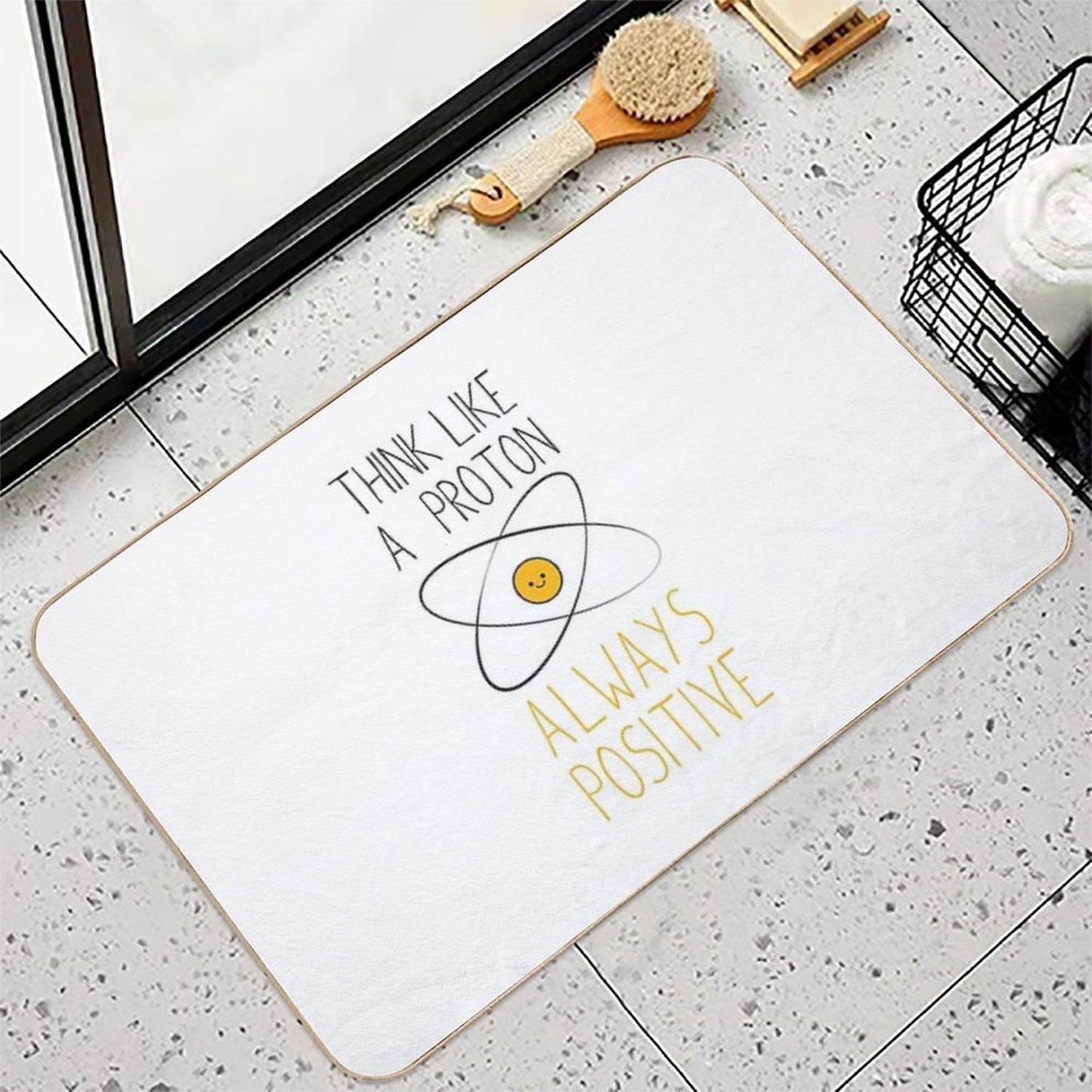 Think Like A Proton, Always Positive ) Repositionable Bath Mat