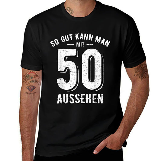 So Gut Kann Man Mit 50 Aussehen - 50th Birthday  Odor-resistant T-Shirt