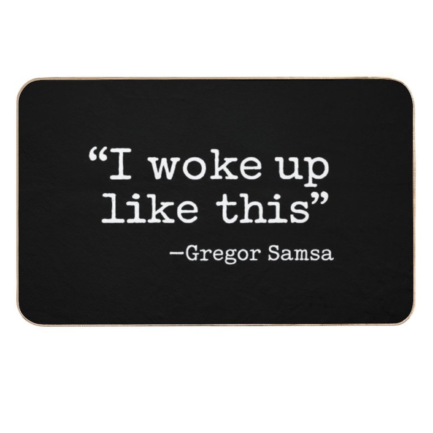 I Woke Up Like This - Existentialism - Gregor Samsa - Kafka Metamorphosis - White Fade-Resistant Bath Mat
