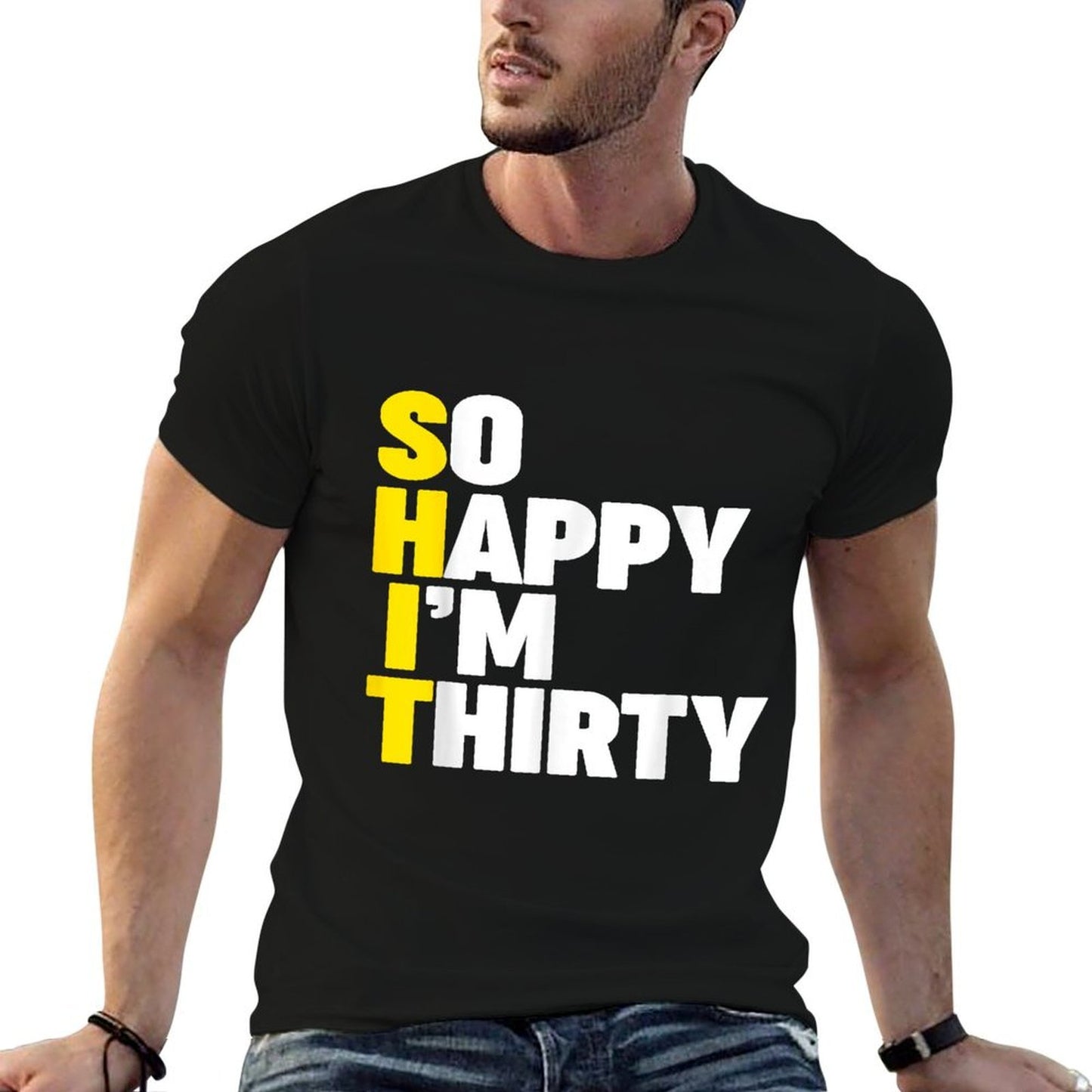 So Happy I'm Thirty (SHIT) Funny 30th Birthday  Cotton T-Shirt
