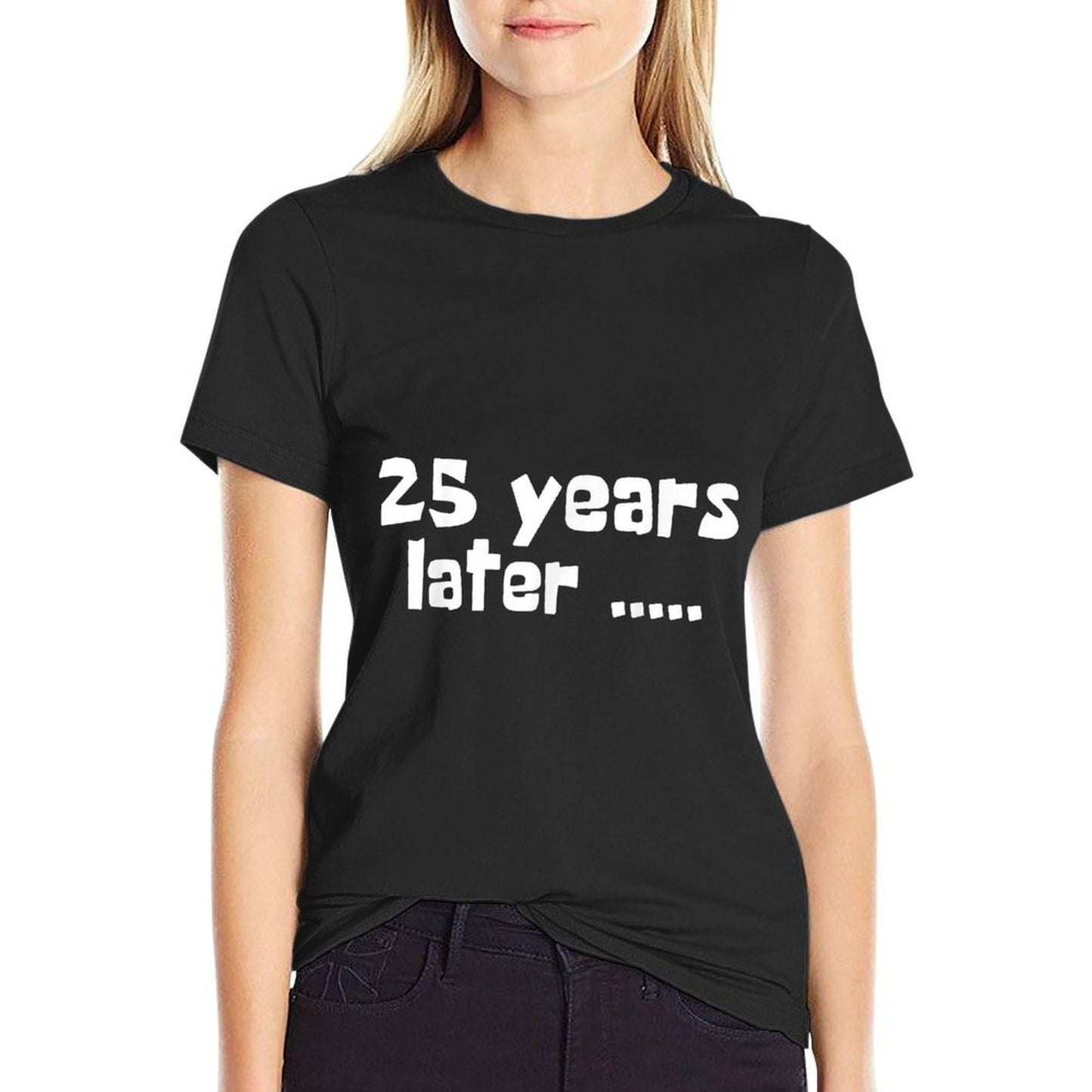 25 Years Later Funny 25th Birthday Millennial Born in 1999 Breathable T-Shirt