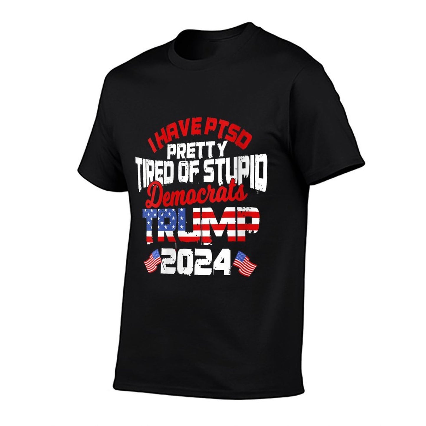 Womens I Have PTSD Pretty Tired of Stupid Democrats Trump 2024 Tagless Design T-Shirt