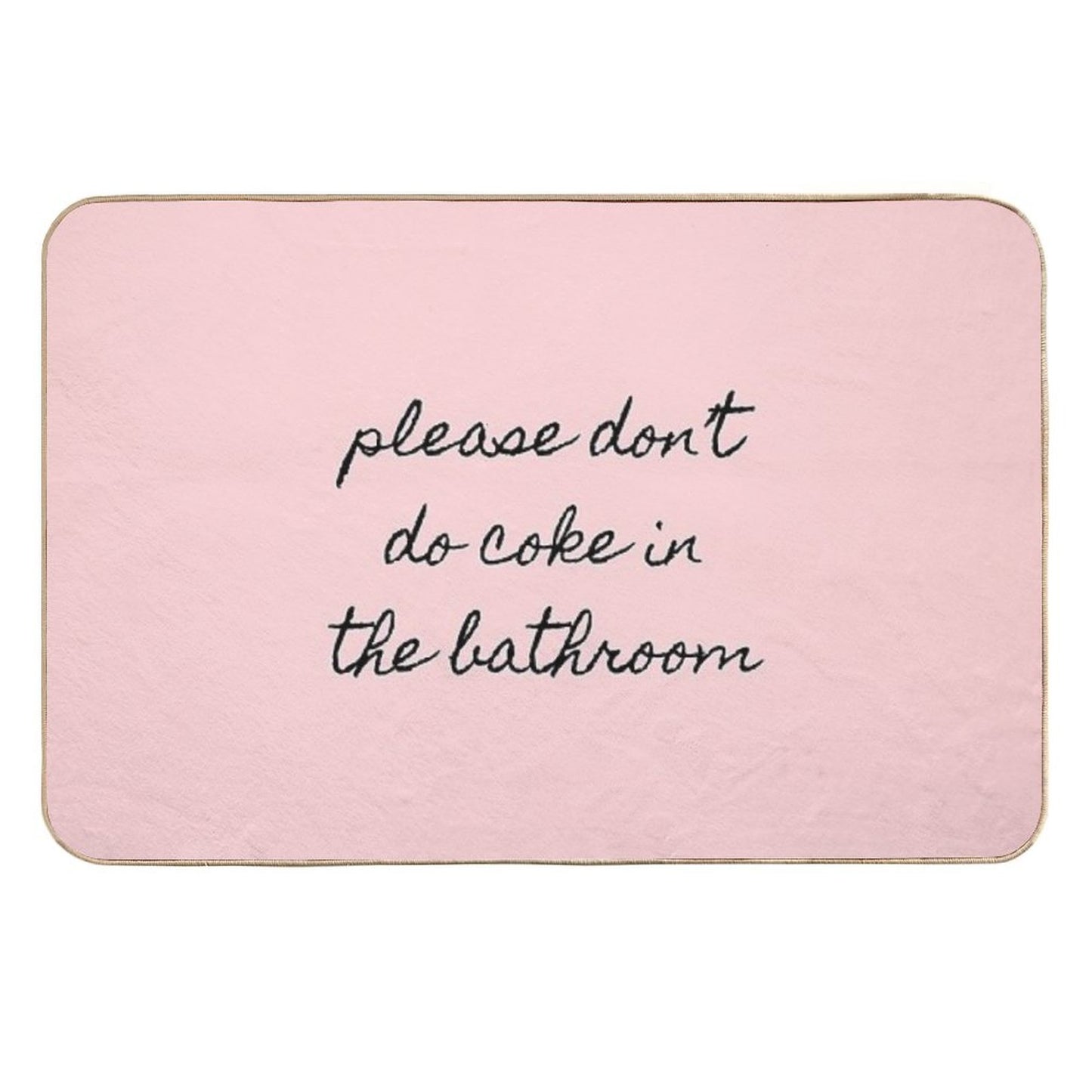 Please Don’t Do Coke In The Bathroom Durable Bath Mat