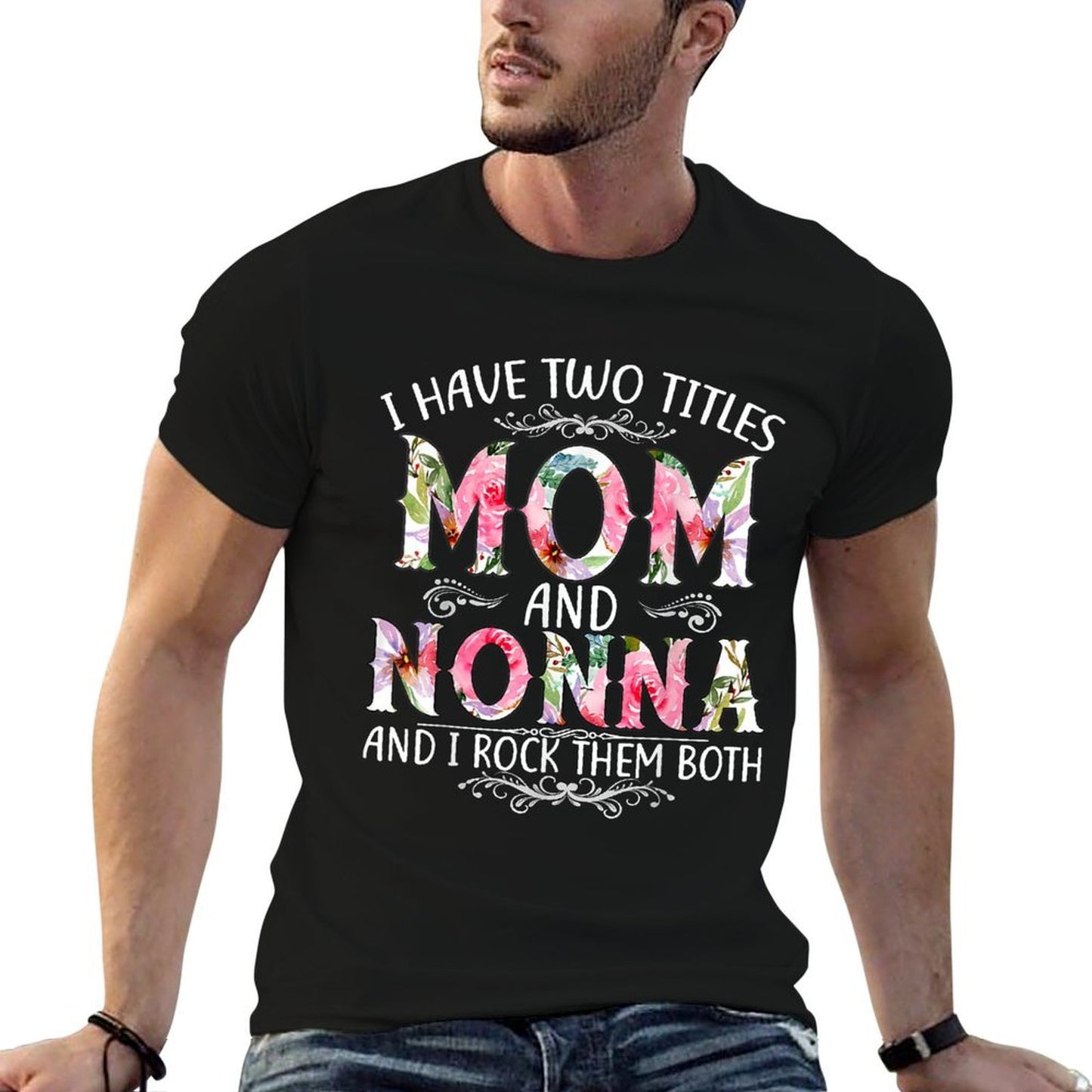 I Have Two Titles Mom And Nonna Funny Mothers Day Gift Tagless Design T-Shirt