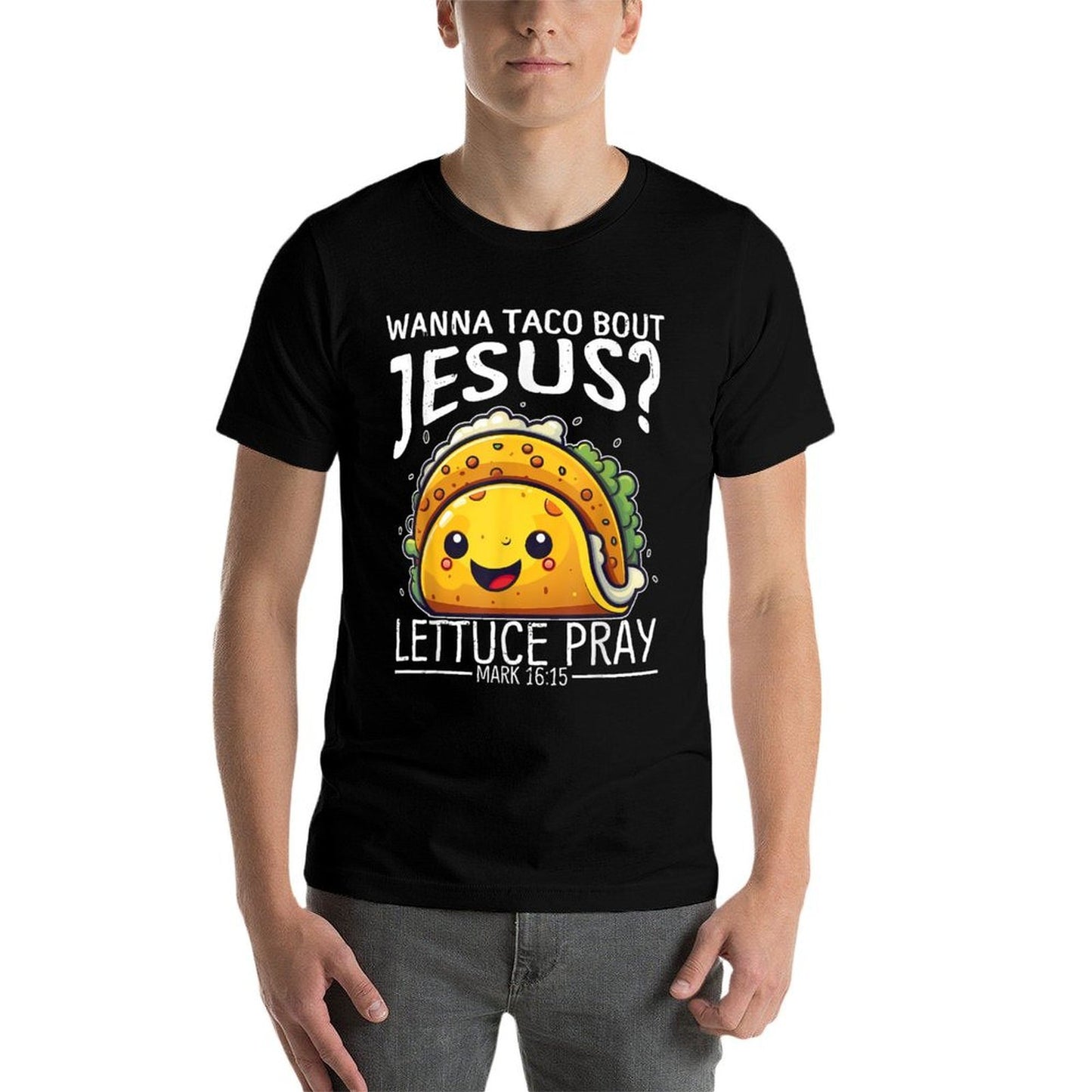 Wanna Taco Bout Jesus Lettuce Pray Mark 1615 Christian God Moisture-wicking T-Shirt