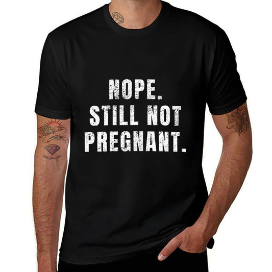 Womens Nope Still Not Pregnant T  Soft T-Shirt