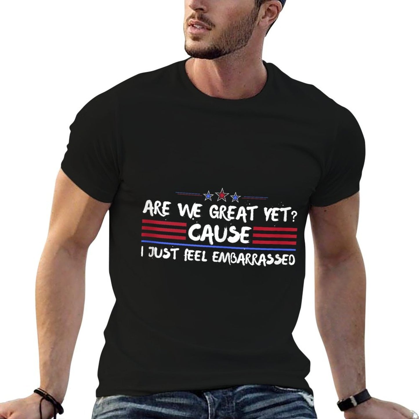 Are We Great Yet Cause I Just Feel Embarrassed Anti-Trump Cotton T-Shirt