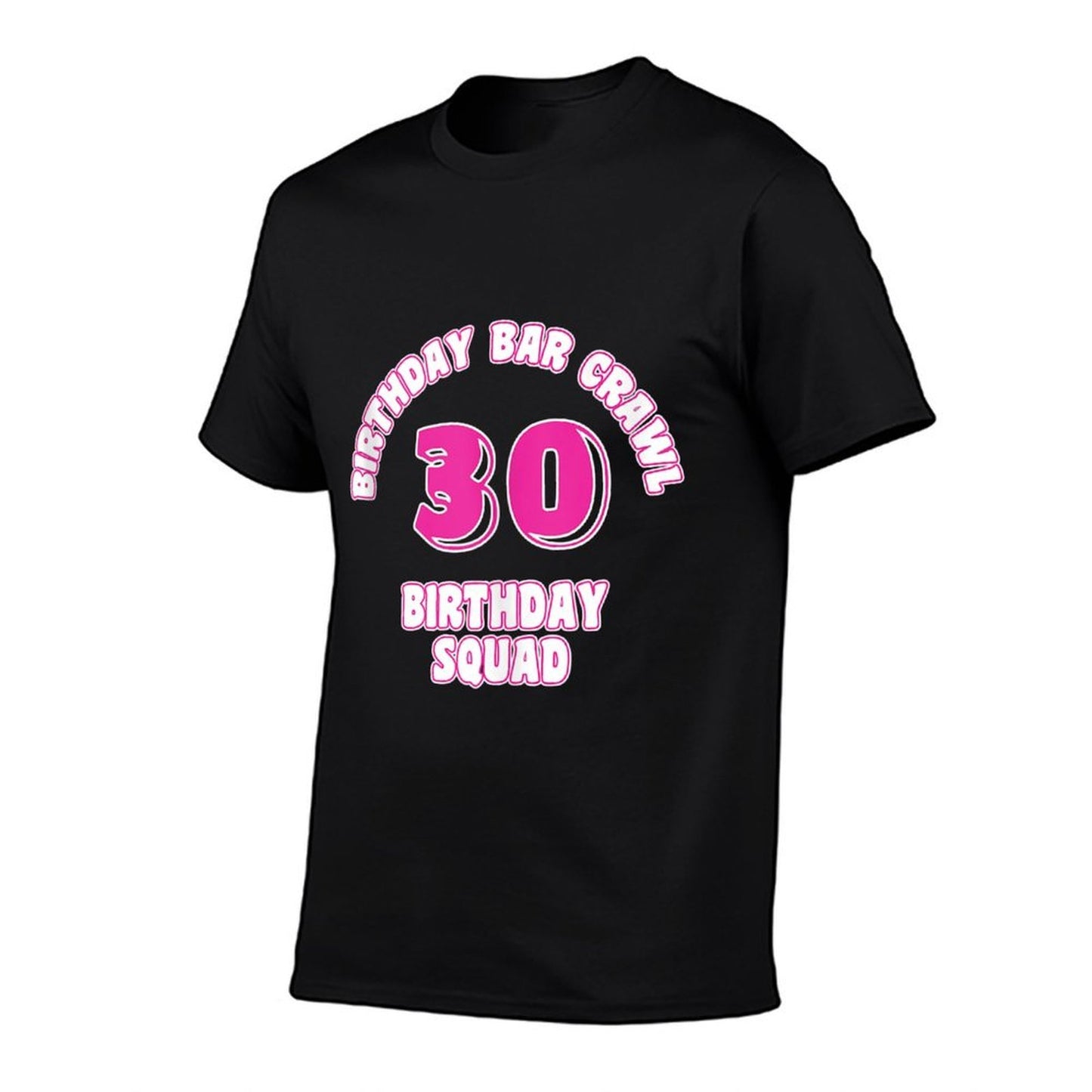 30th Birthday, Birthday Bar Crawl, Birthday Squad Wrinkle-resistant T-Shirt