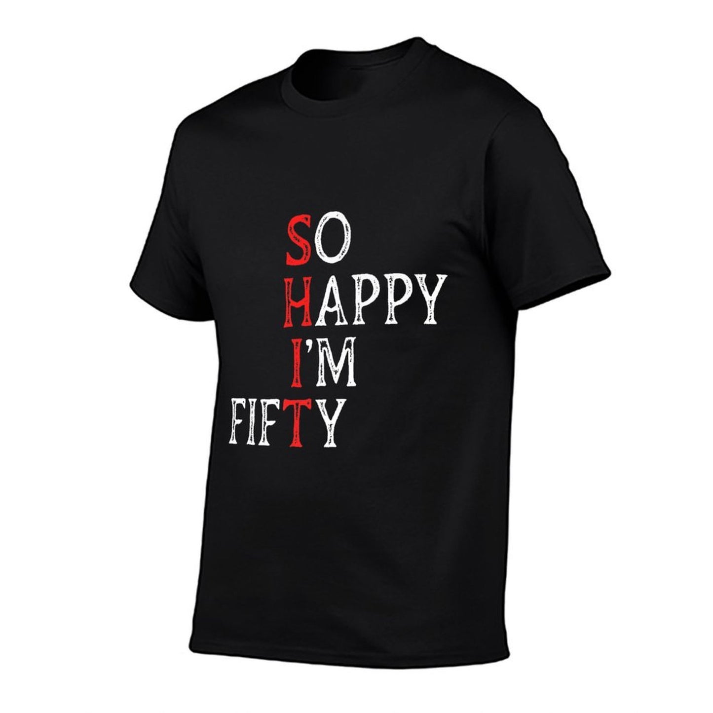 So Happy I'm Fifty Funny 50 Years Old Gag 50th Birthday Premium  Summer-ready Fabric T-Shirt