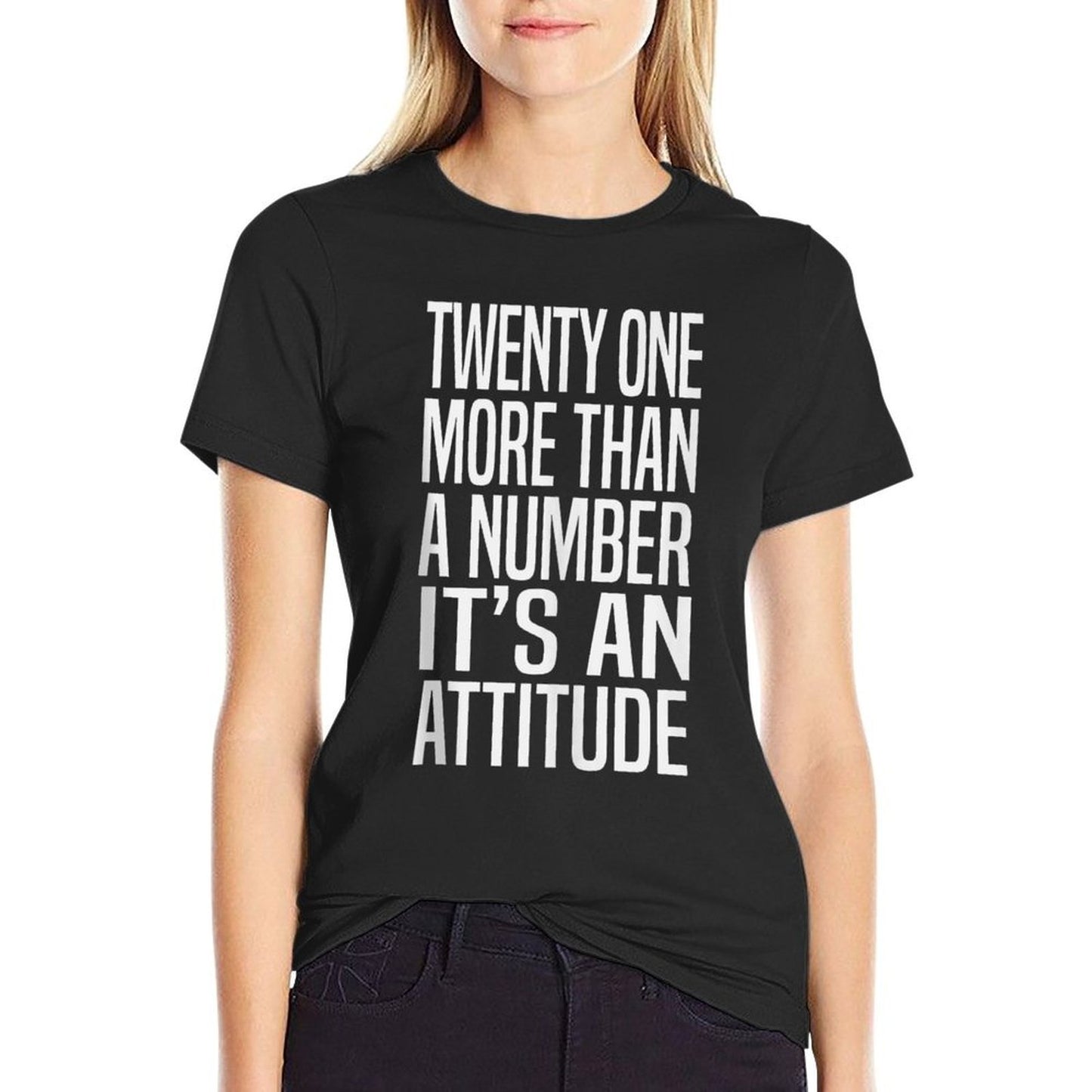 21st Birthday, More Than A Number, It's An Attitude Versatile T-Shirt