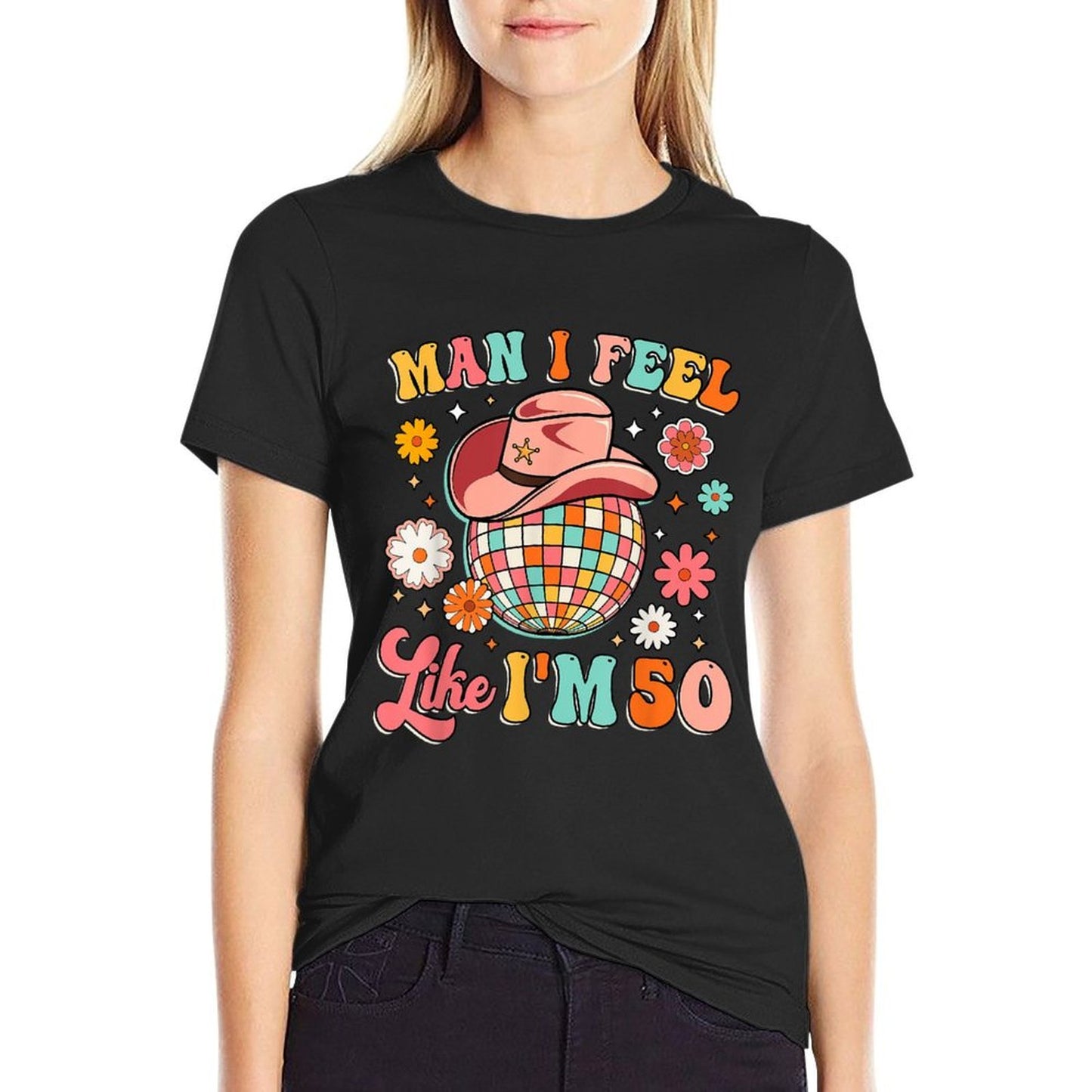 Man I Feel Like I'm 50 Groovy 50th Birthday Western Disco Easy-care T-Shirt