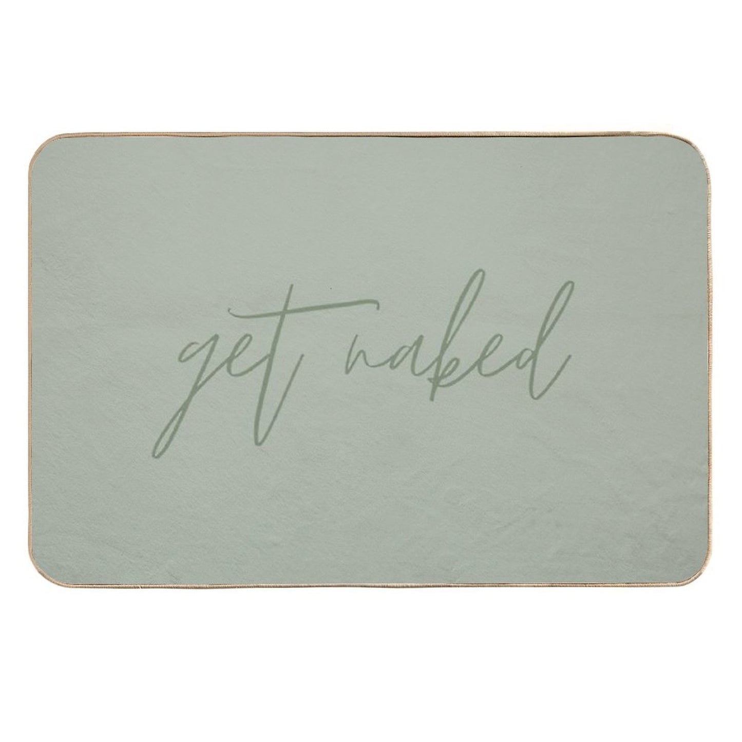 Get Naked Funny Quote Text Sage Green Eco-Friendly Bath Mat
