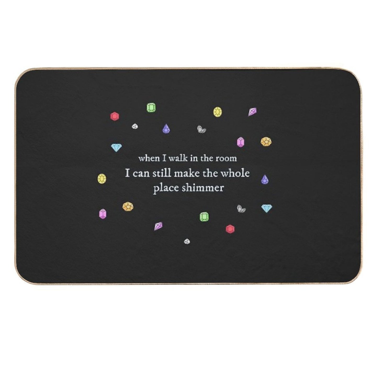 I Can Still Make The Whole Place Shimmer Long-Lasting Bath Mat