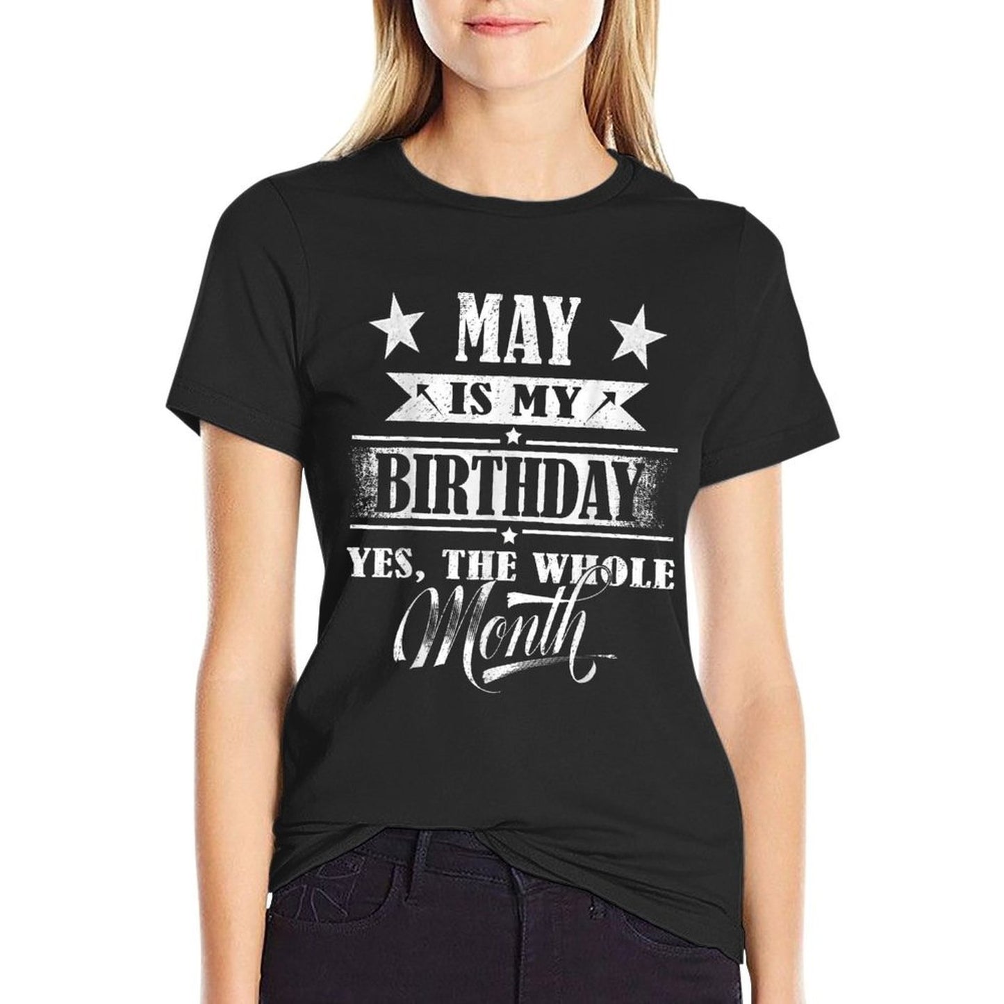 May Is My Birthday Yes The Whole Month For Men Women Girls  Fade-proof Color T-Shirt