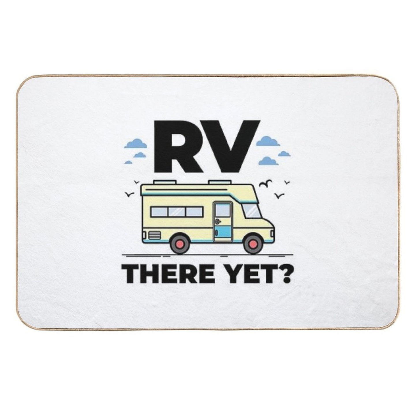 RV There Yet Funny Recreational Vehicle, Motorhome,, Camper, Motor Home  Rapid-Drying Bath Mat