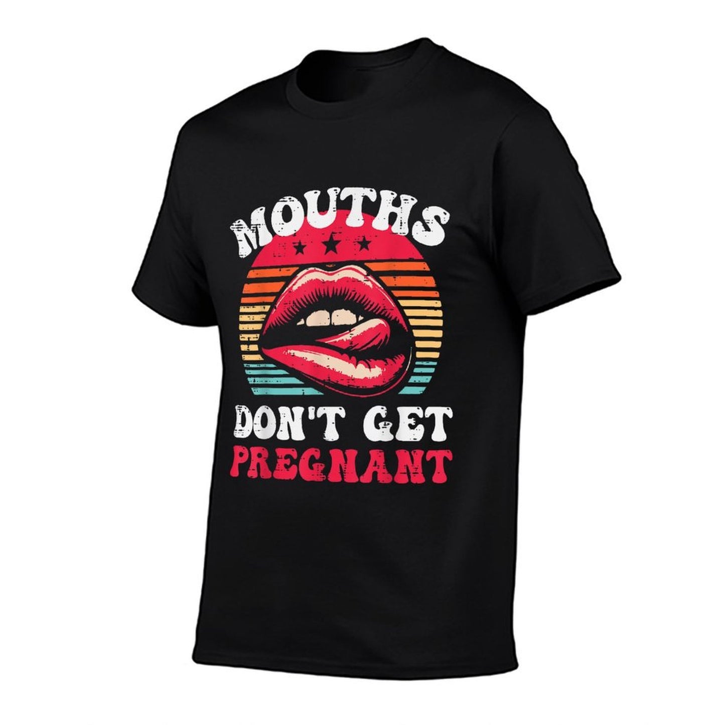 Inappropriate Mouth Dont Get Pregnant Adult Humor Joke Women Slim-fit Cut T-Shirt