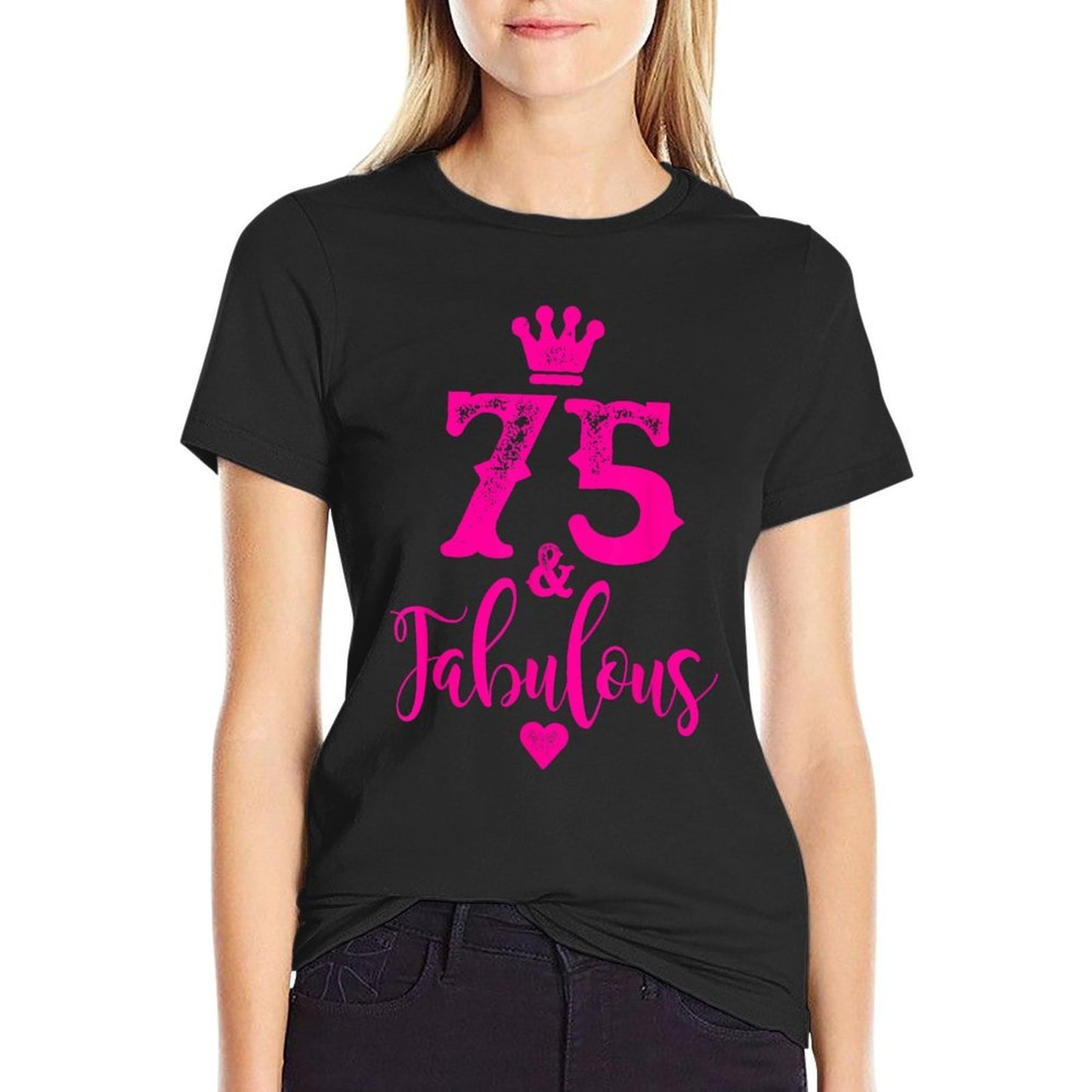 75th Birthday Seventyfive And Fabulous Women 75-YO Tagless Design T-Shirt
