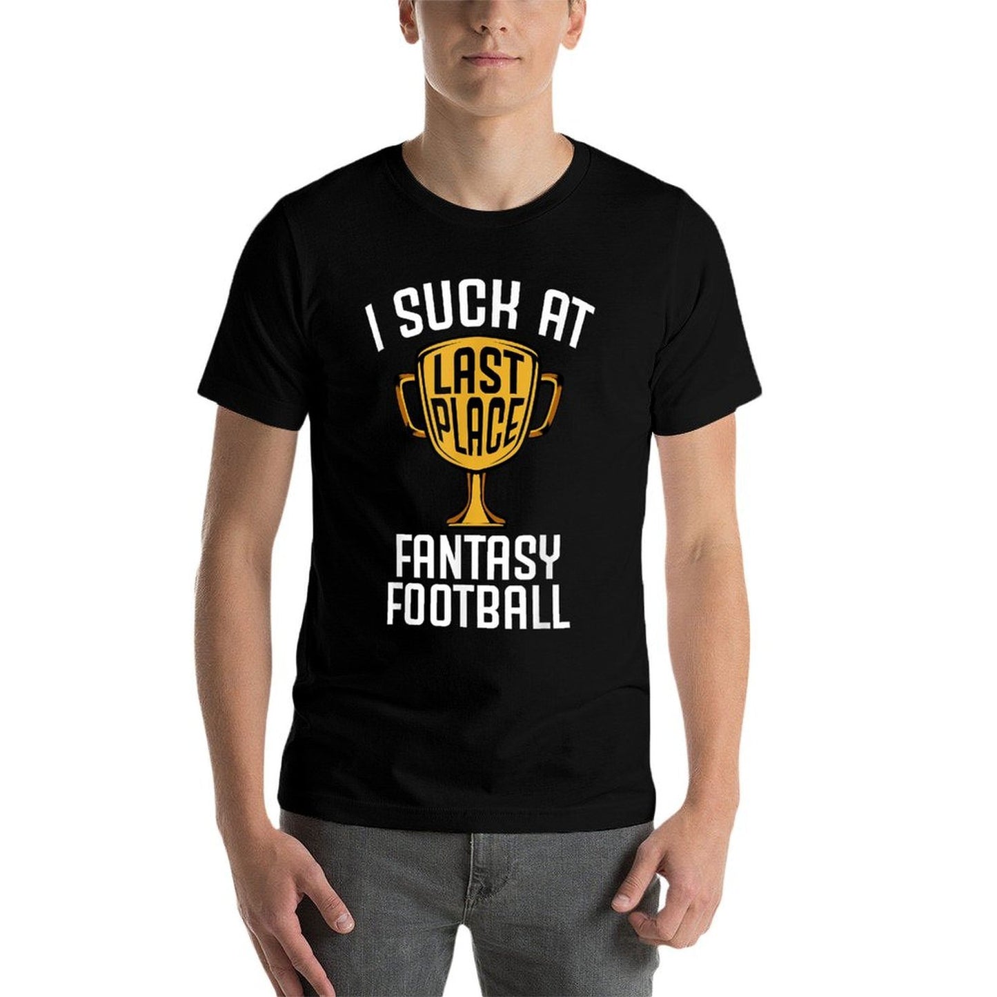 I Suck At Fantasy Football Last Place 2019 Loser Trophy Graphic-printed T-Shirt