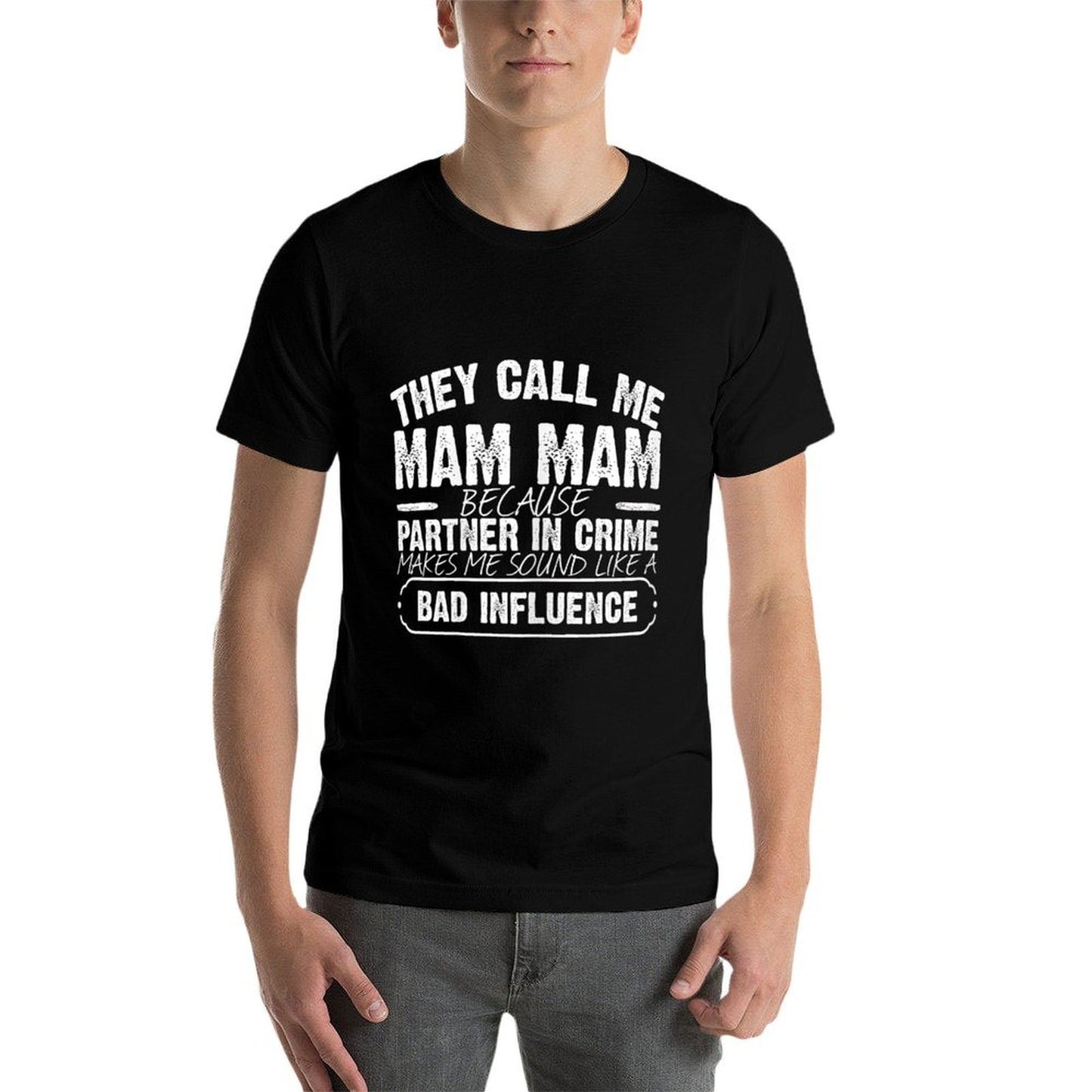 They Call Me Mam Mam Because Partner In Crime Funny Graphic-printed T-Shirt