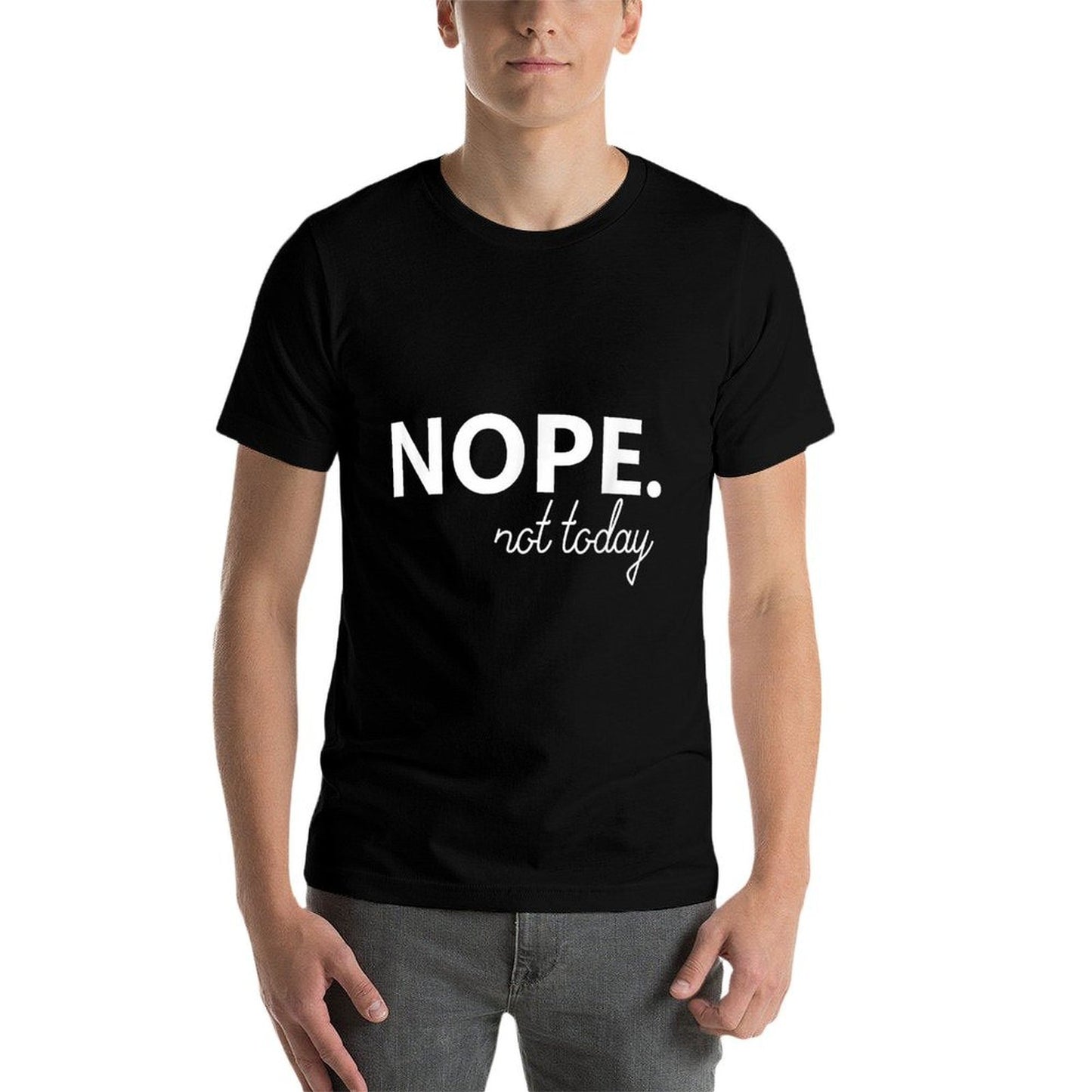 Nope Not Today Men Women Kids Slim-fit Cut T-Shirt