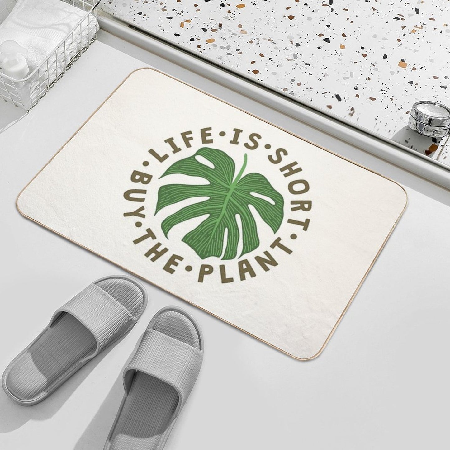 Life Is Short Buy The Plant. Repositionable Bath Mat