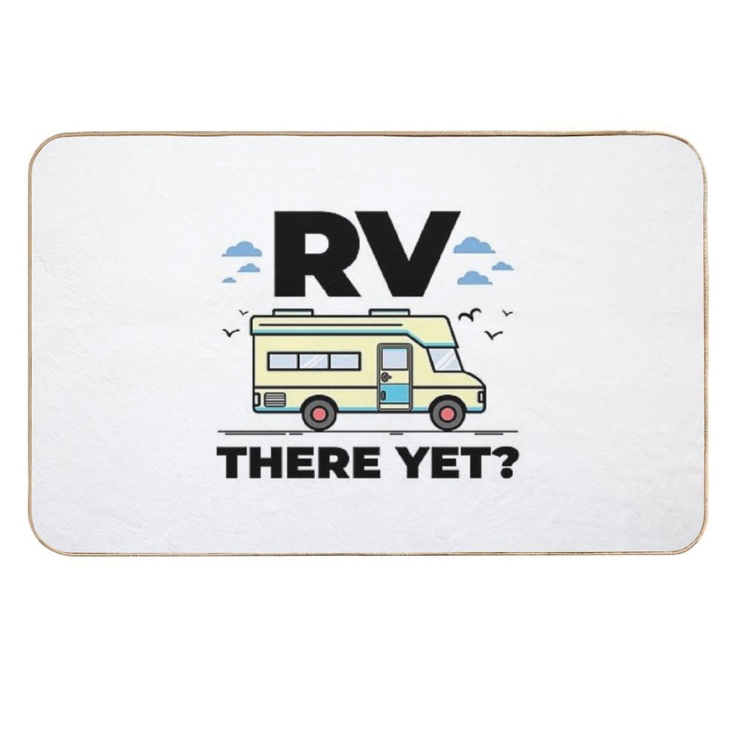 RV There Yet Funny Recreational Vehicle, Motorhome,, Camper, Motor Home  Rapid-Drying Bath Mat