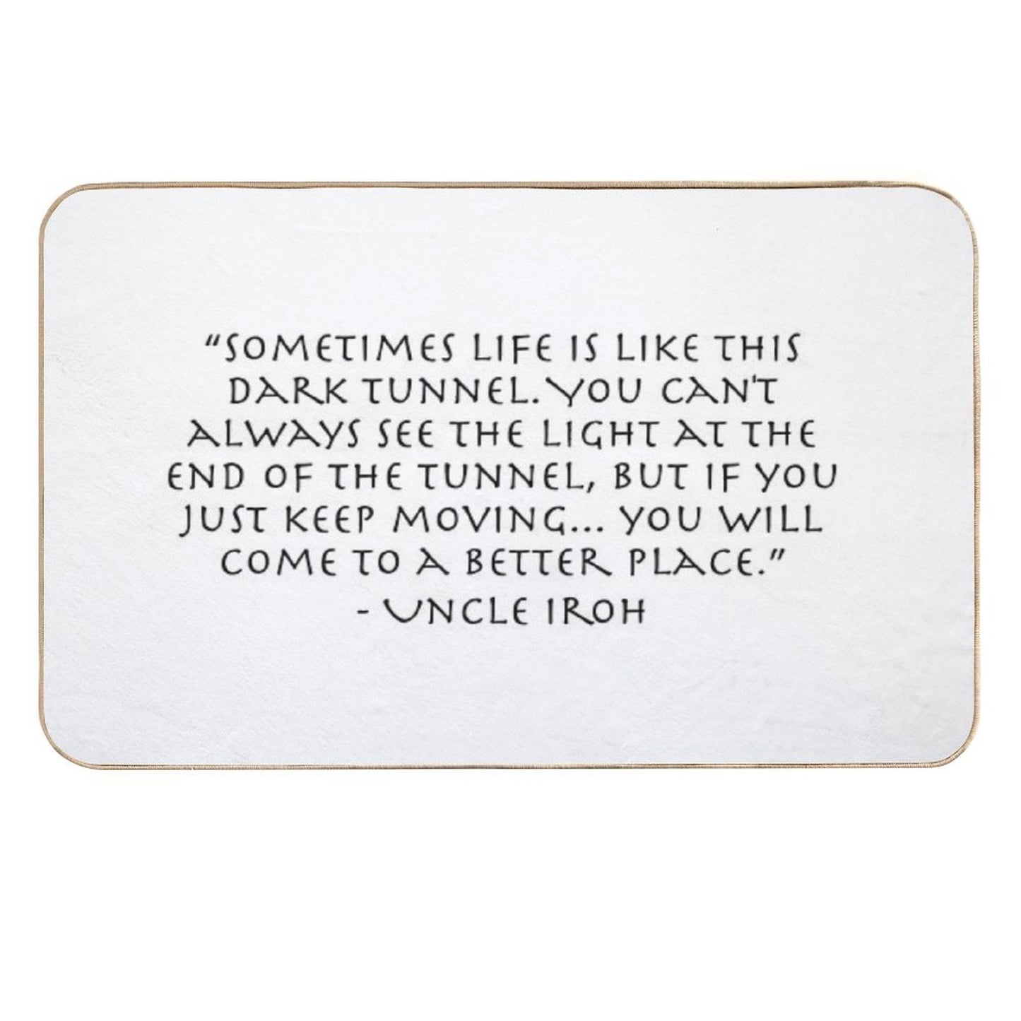 DARK Tunnel Quote from Uncle Iroh Eco-Friendly Bath Mat