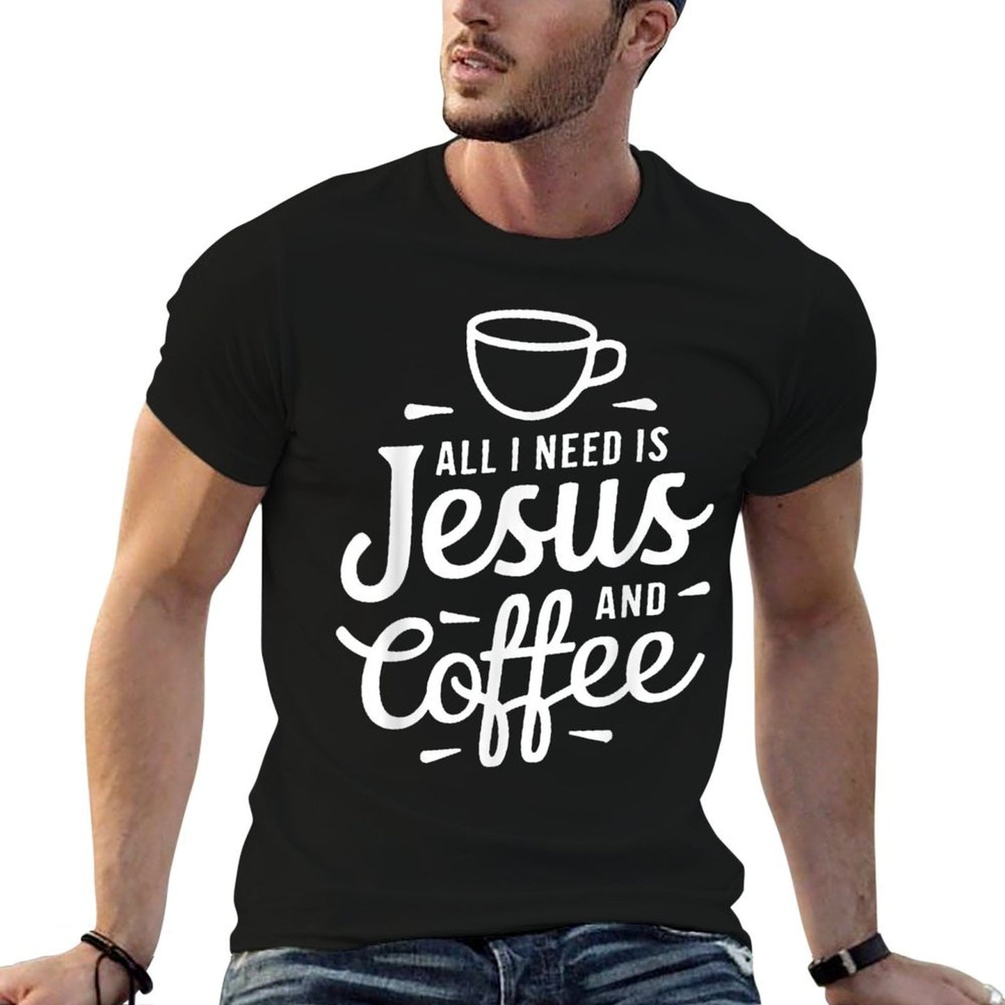 All I Need Is Jesus And Coffee Men Women Religious Breathable T-Shirt