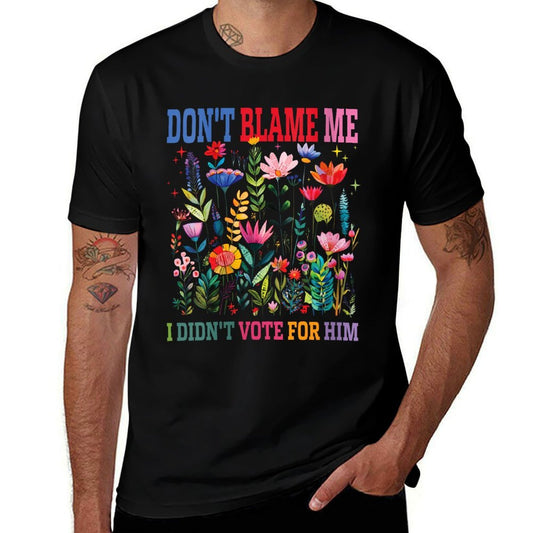 Womens Don't Blame Me I Didn't Vote For Him Subtle Anti Trump  Odor-resistant T-Shirt