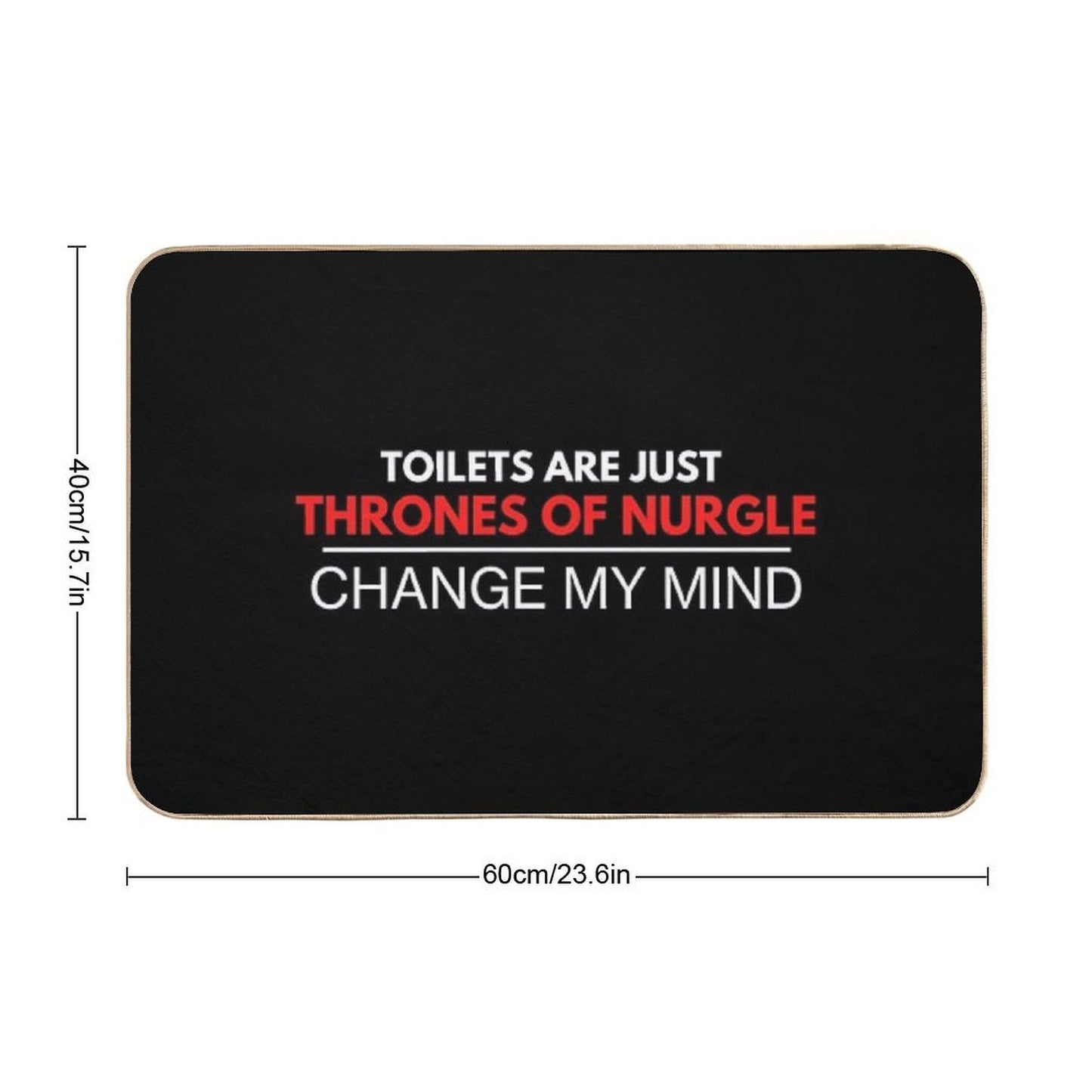 Toilets Are Just Thrones Of Nurgle - Change My Mind Chaos Deathguard Print Toxin-Free Bath Mat
