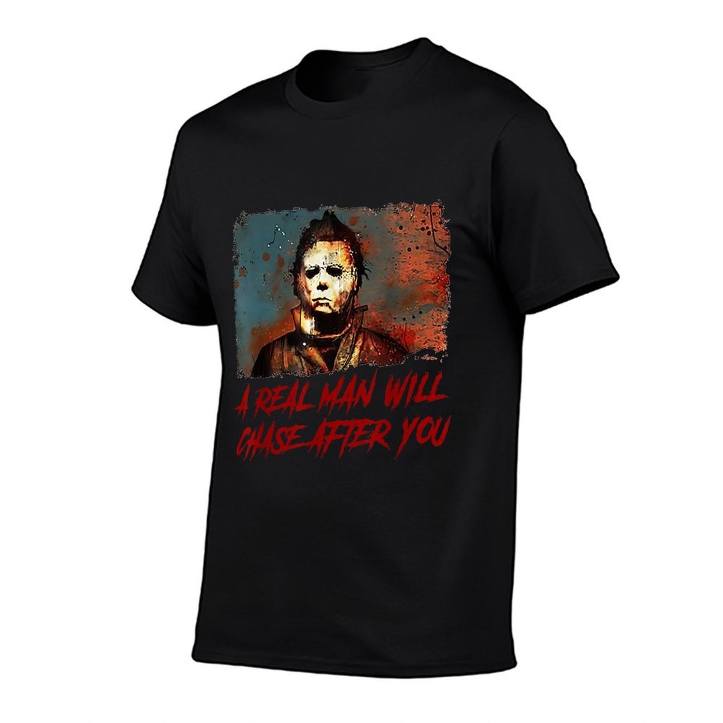 A Real Man Will Chase After You Slim-fit Cut T-Shirt