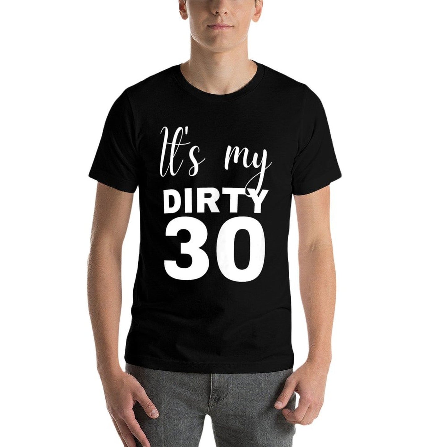 30th Birthday Gifts Women It's My Dirty 30 Wrinkle-resistant T-Shirt