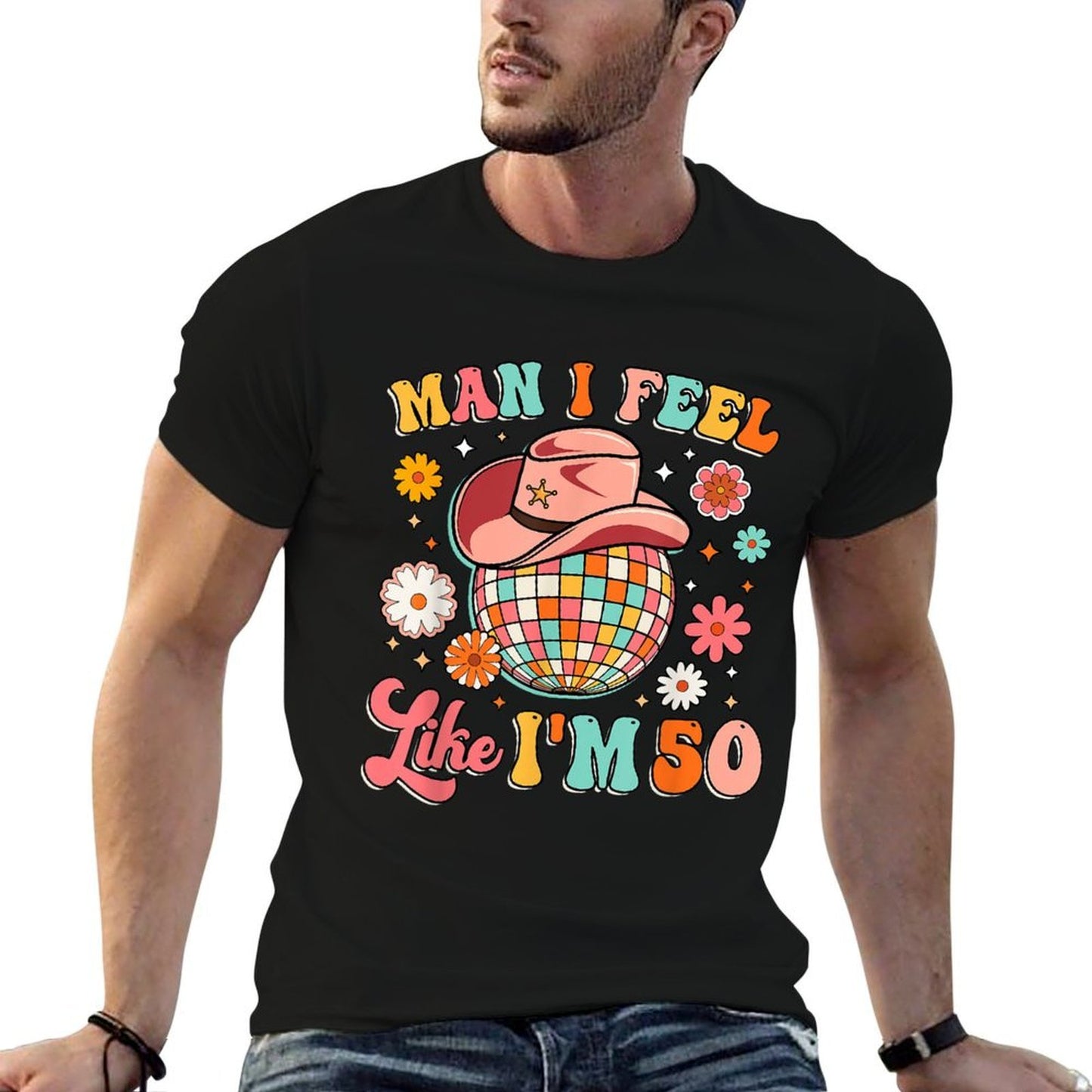 Man I Feel Like I'm 50 Groovy 50th Birthday Western Disco Easy-care T-Shirt